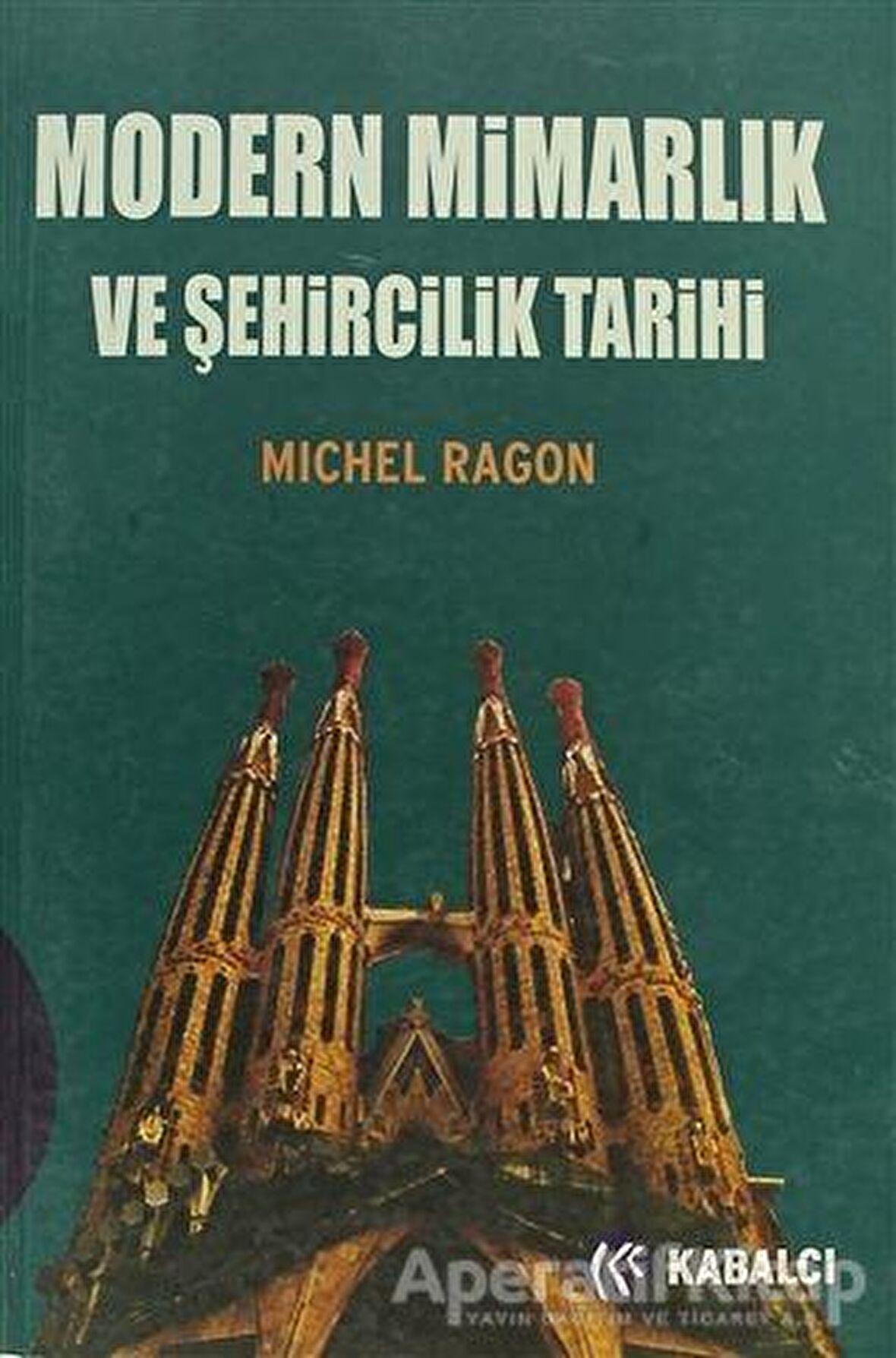 Modern Mimarlık ve Şehircilik Tarihi Michel Ragon Kabalcı Yayınevi