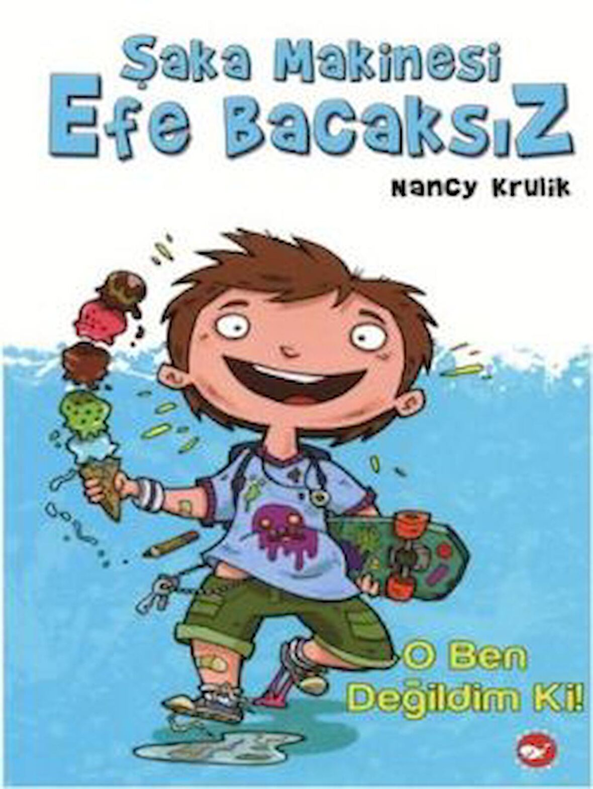 Şaka Makinesi Efe Bacaksız 1. Kitap : O Ben Değildim Ki!