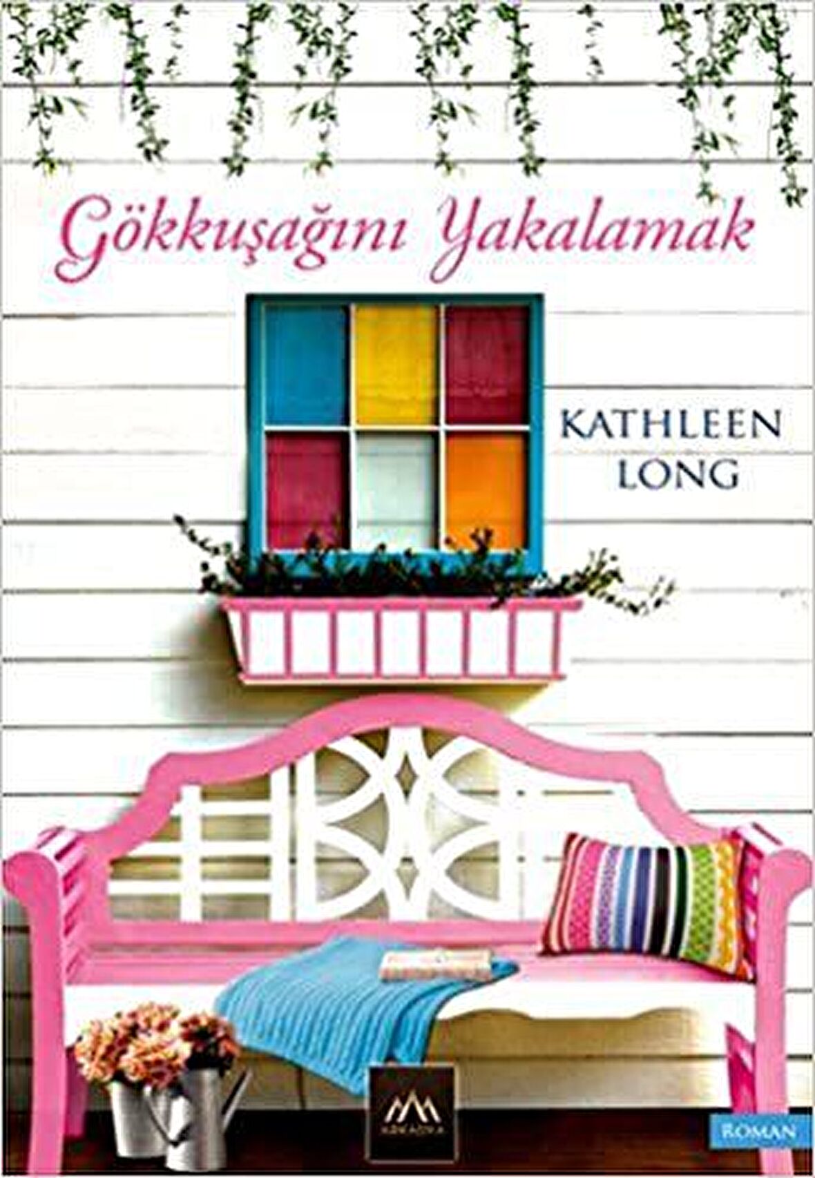 Gökkuşağını Yakalamak - Kathleen Long - Arkadya Yayınları