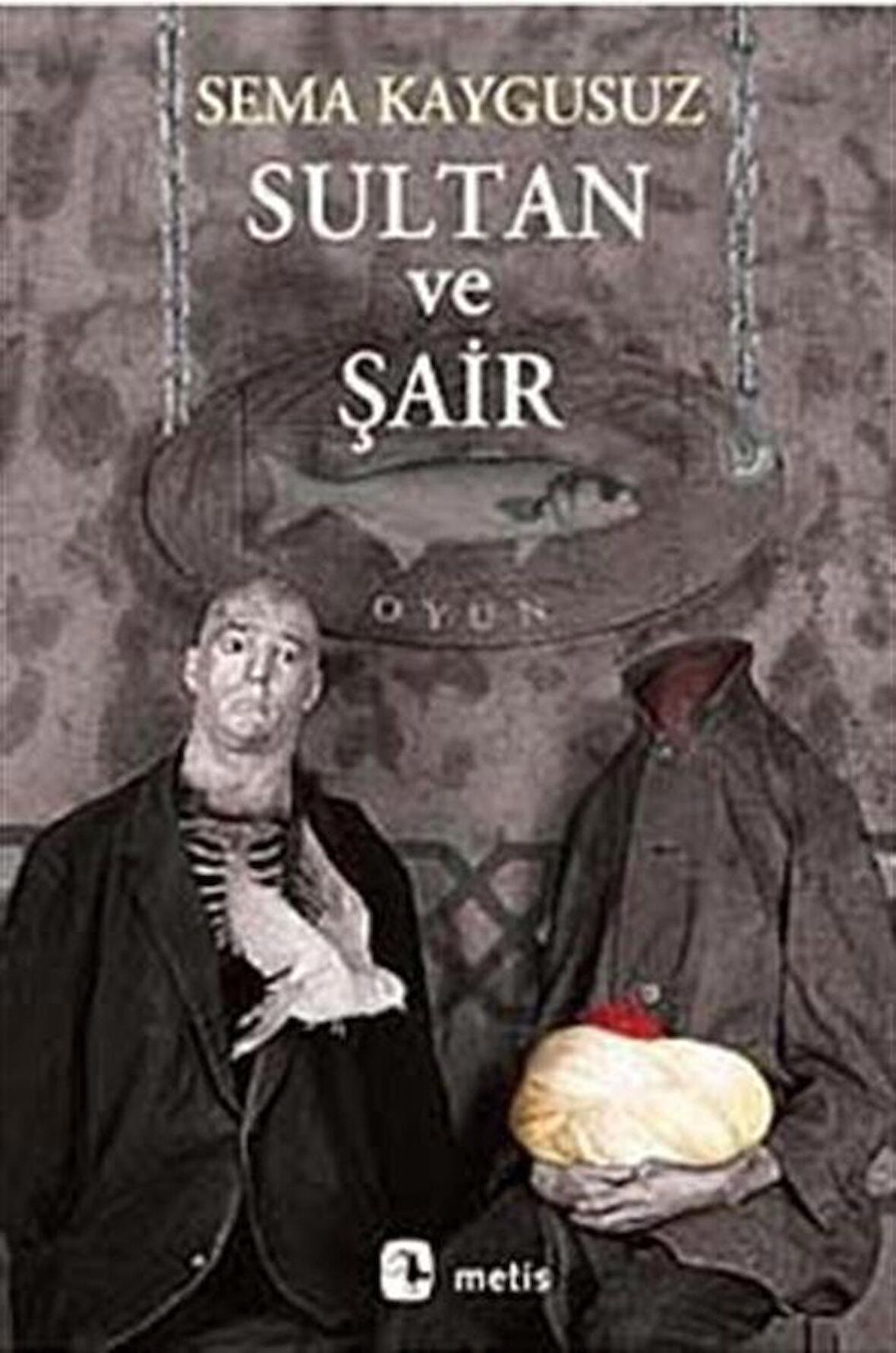 Sultan ve Şair / Sema Kaygusuz