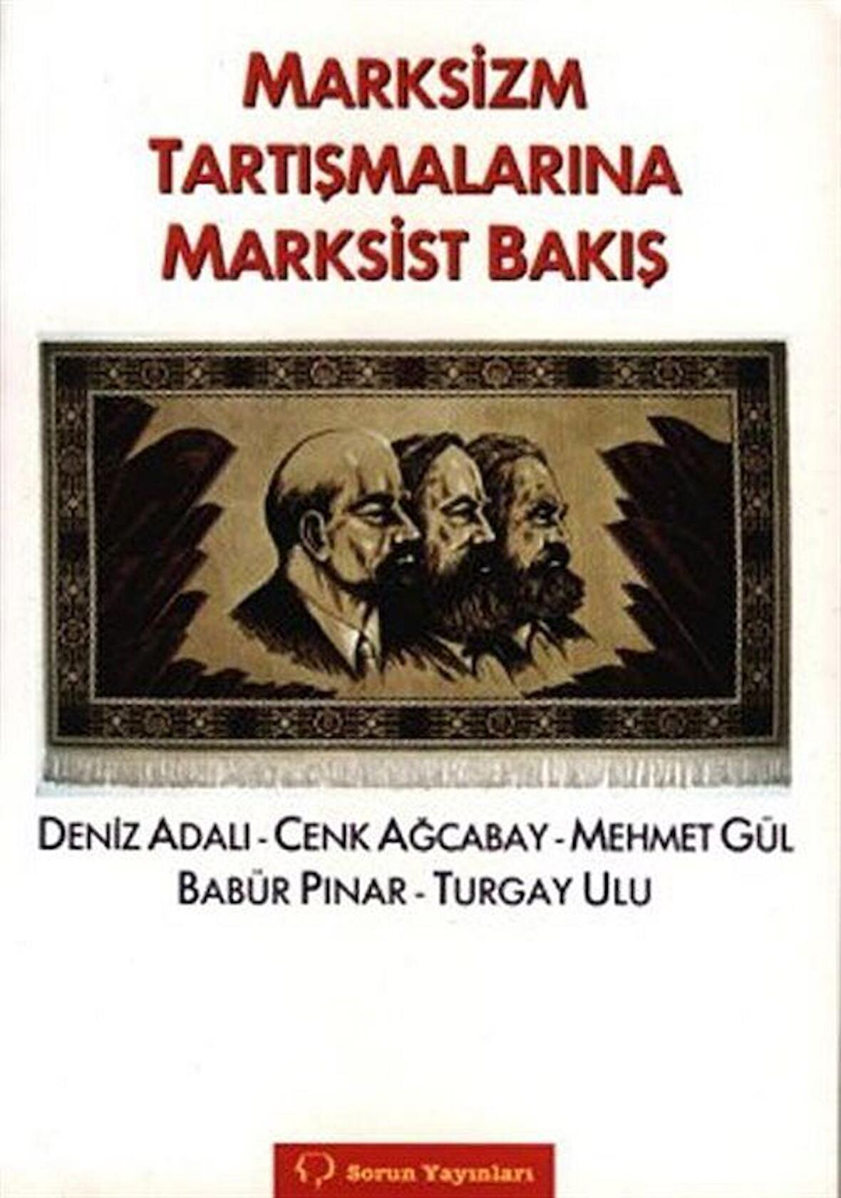 Marksizm Tartışmalarına Marksist Bakış / Mehmet Gül