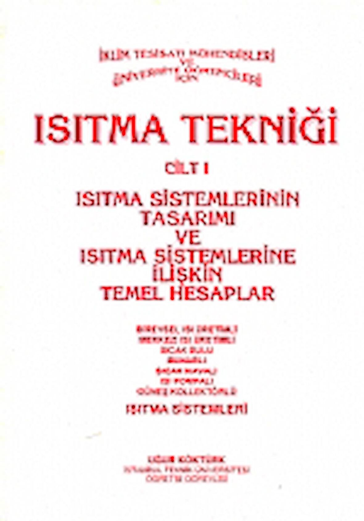 Isıtma Tekniği Cilt 1 - Isıtma Sistemlerinin Tasarımı ve Isıtma Sistemlerine İlişkin Temel Hesaplar
