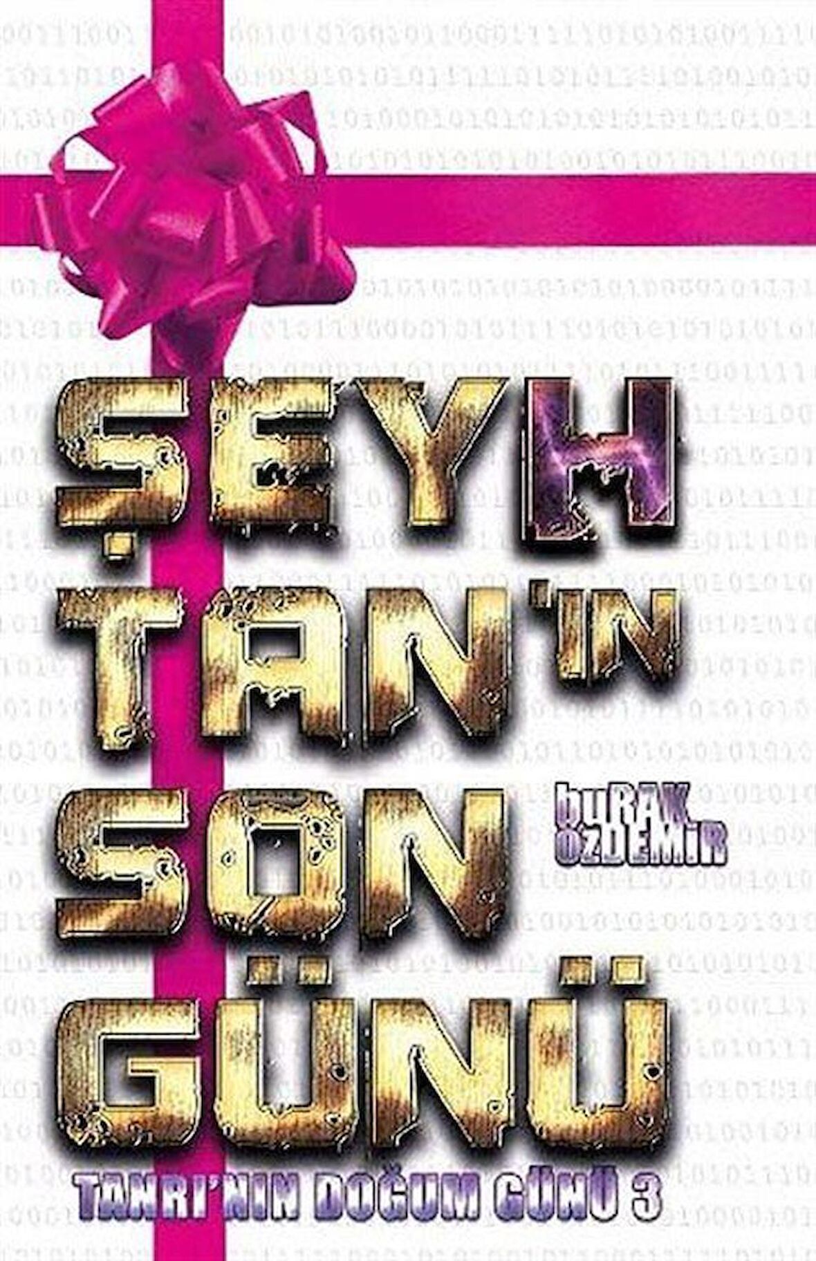 Şeyhtanın Son Günü (Ciltsiz) / Tanrının Doğum Günü 3 / Burak Özdemir