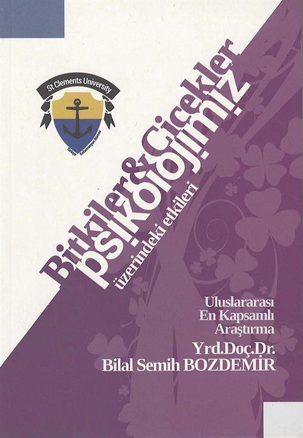 Bitki ve Çiçeklerin Psikolojimiz Üzerindeki Etkileri / Bilal Semih Bozdemir