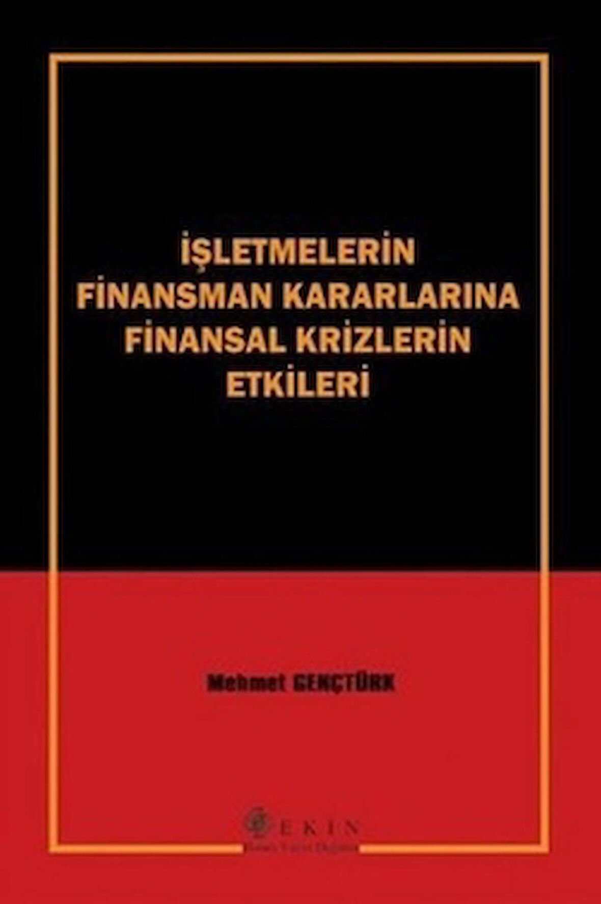 İşletmelerin Finansman Kararlarına Finansal Krizlerin Etkileri