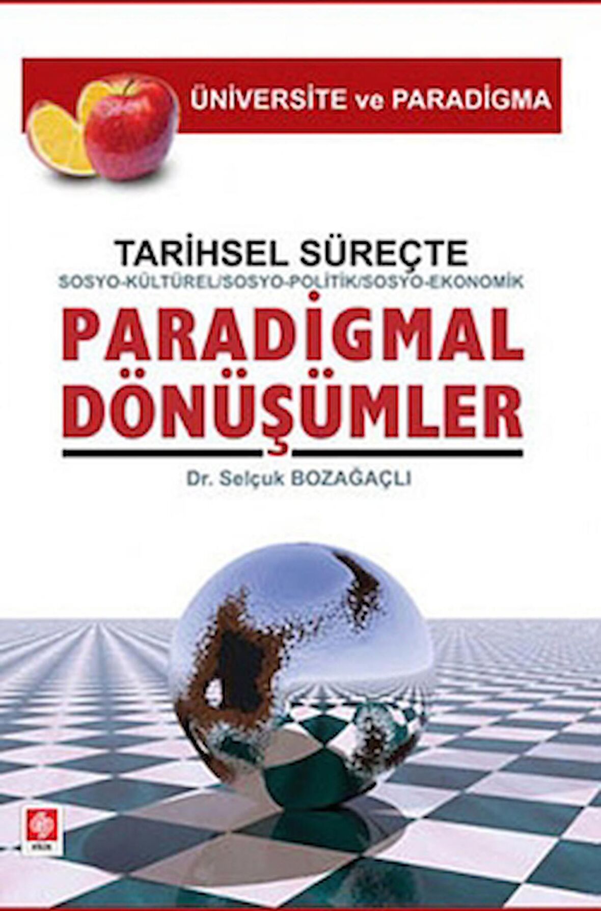 Tarihsel Süreçte Sosyo-Kültürel, Sosyo-Politik, Sosyo-Ekonomik, Paradigmal Dönüşümler