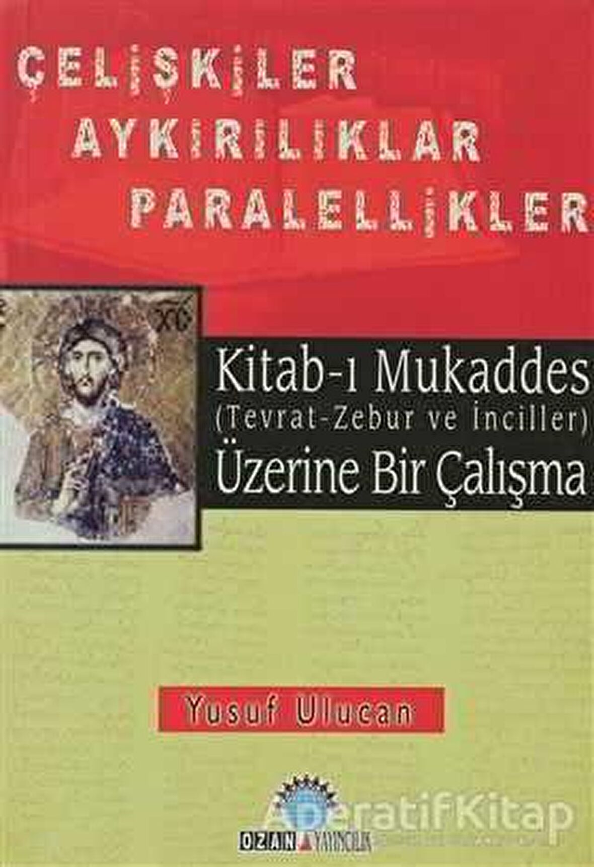 Kitab-ı Mukaddes Üzerine Bir Çalışma Çelişkiler Aykırılıklar  Paralellikler