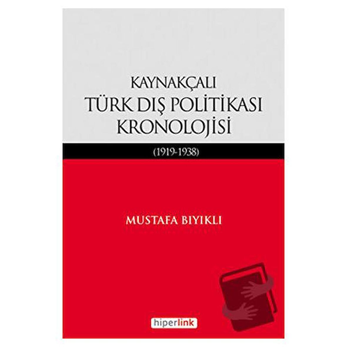 Kaynakçalı Türk Dış Politikası Kronolojisi