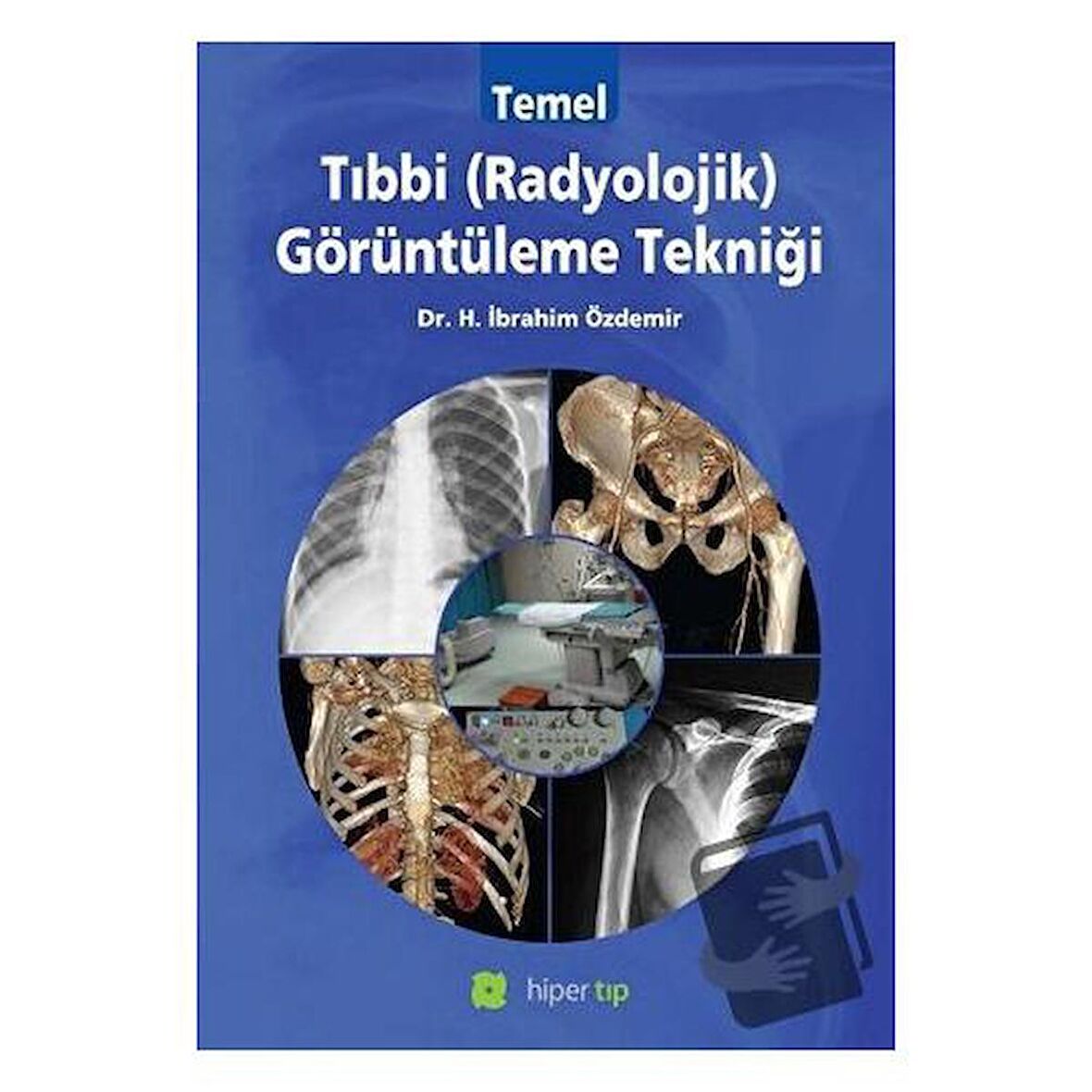 Temel Tıbbi (Radyolojik) Görüntüleme Tekniği