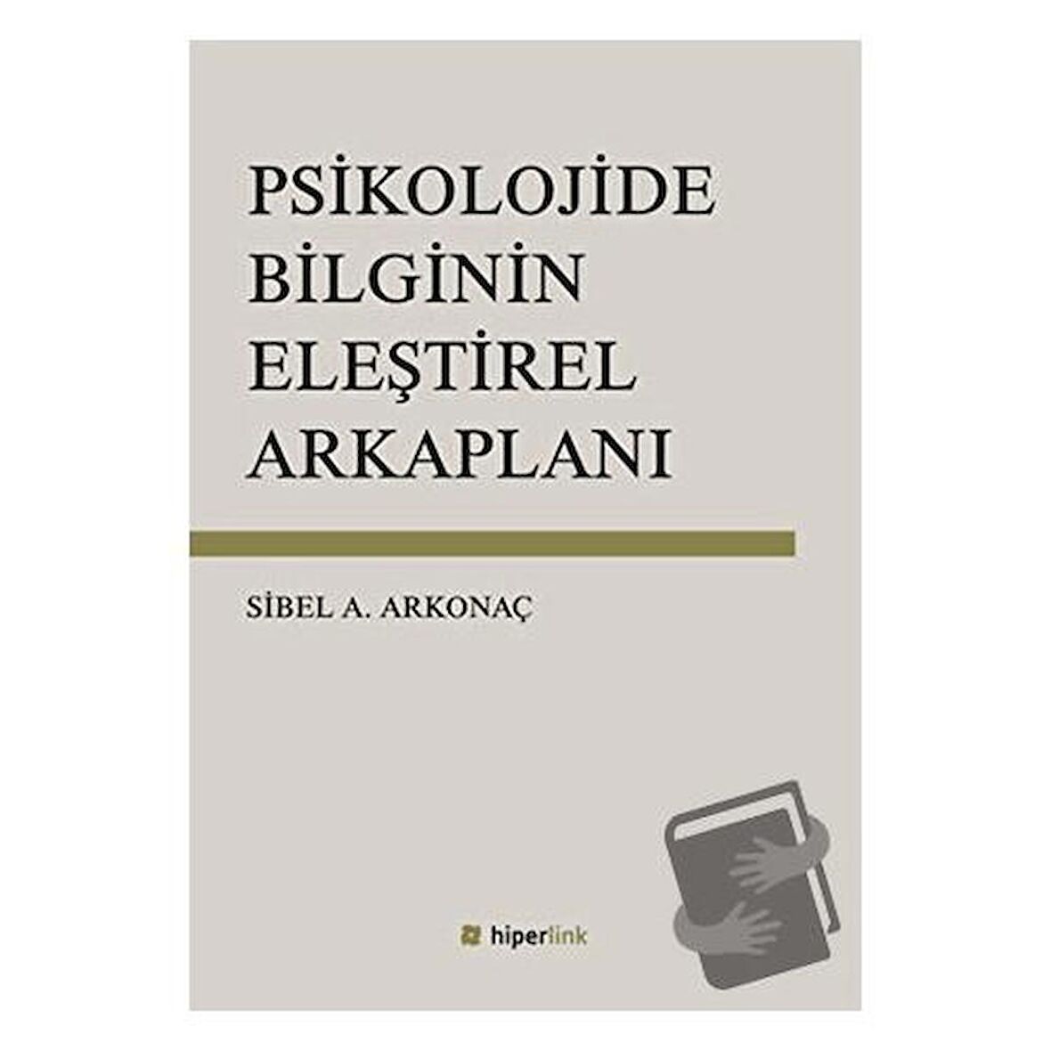 Psikolojide Bilginin Eleştirel Arkaplanı