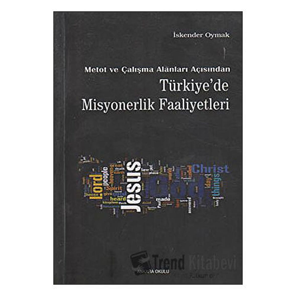 Metot ve Çalışma Alanları Açısından Türkiye’de Misyonerlik Faaliyetleri