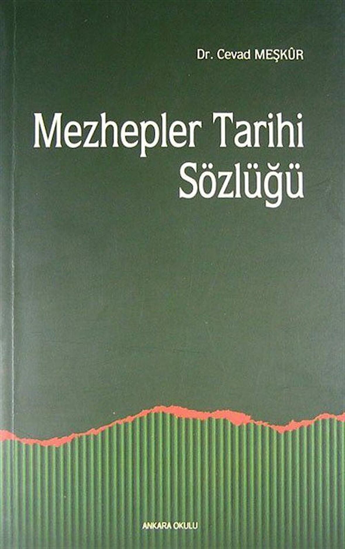 Mezhepler Tarihi Sözlüğü / Cevad Meşkür