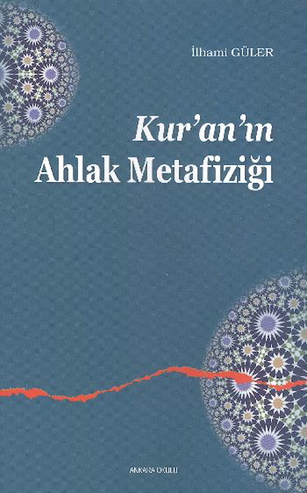 Kur’an’ın Ahlak Metafiziği