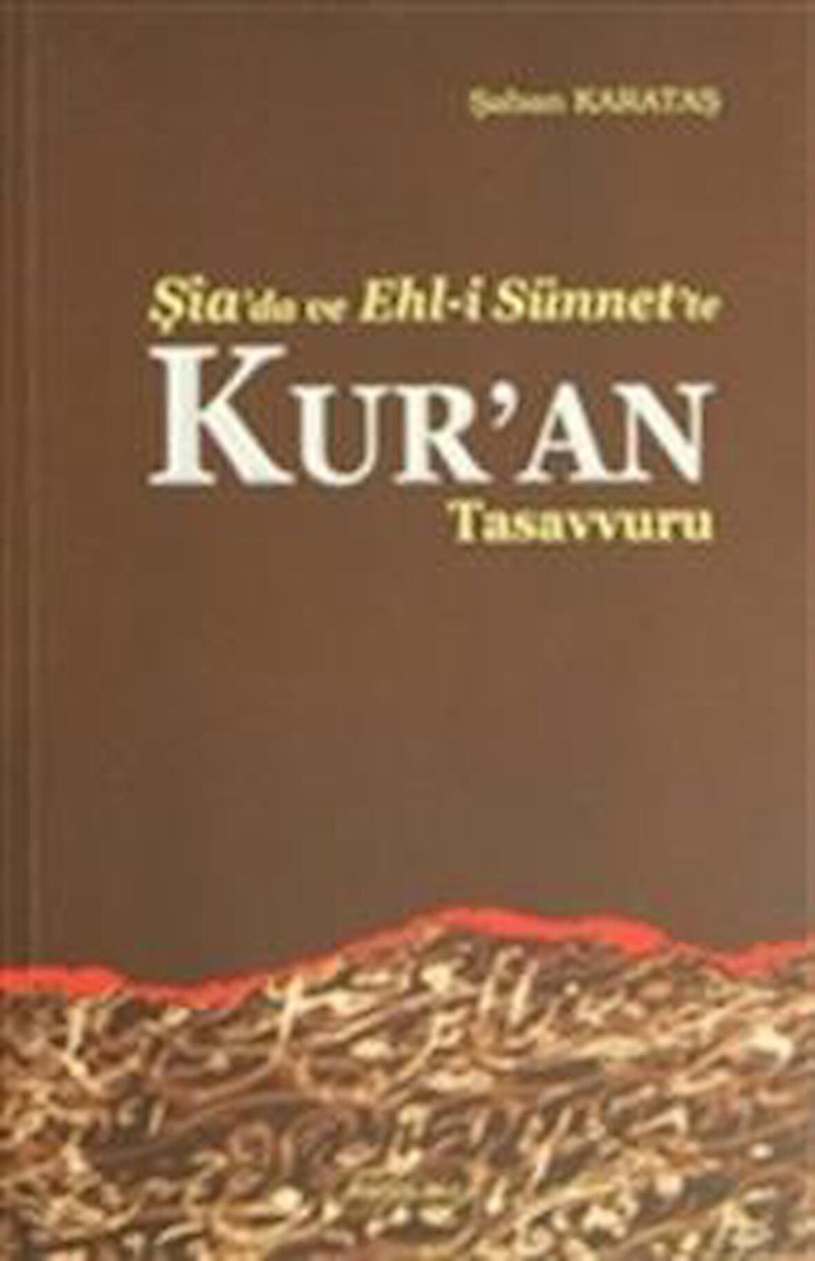 Şia'da ve Ehl-i Sünnet'e Kur'an Tasavvuru