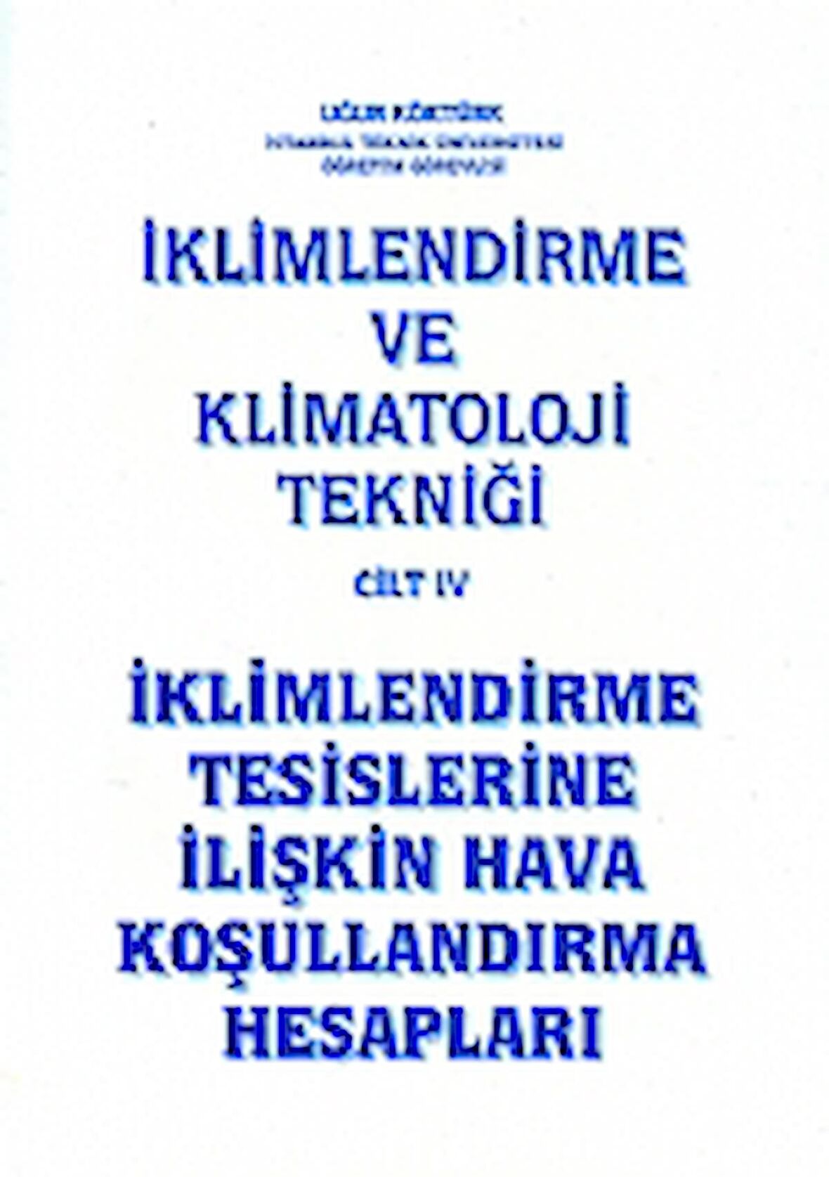 İklimlendirme ve Klimatoloji Tekniği Cilt: 4 - İklimlendirme Tesislerine İlişkin Hava Koşullandırma Hesapları