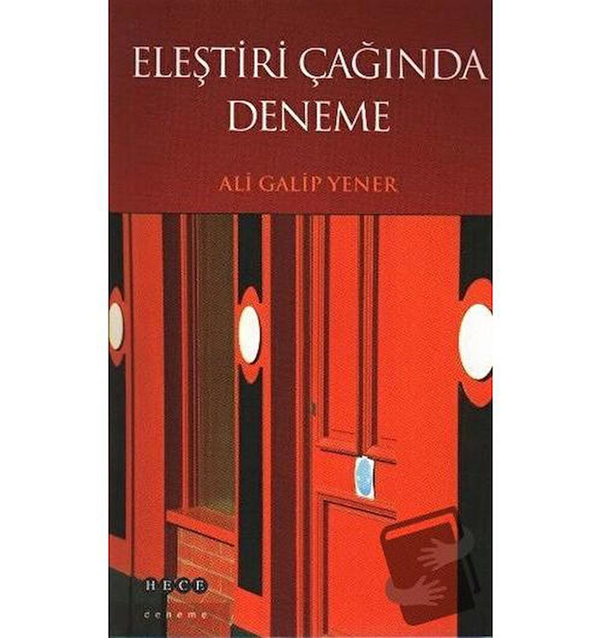 Eleştiri Çağında Deneme / Hece Yayınları / Ali Galip Yener