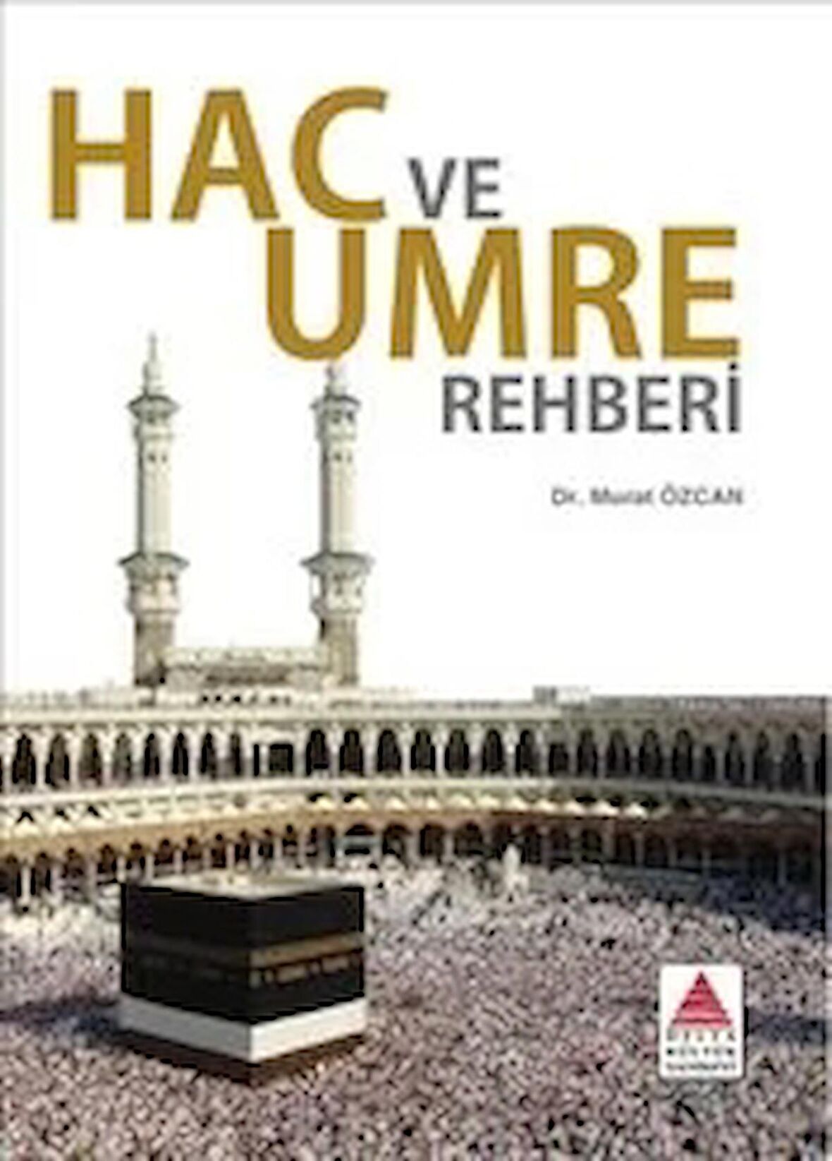 Hac ve Umre Rehberi