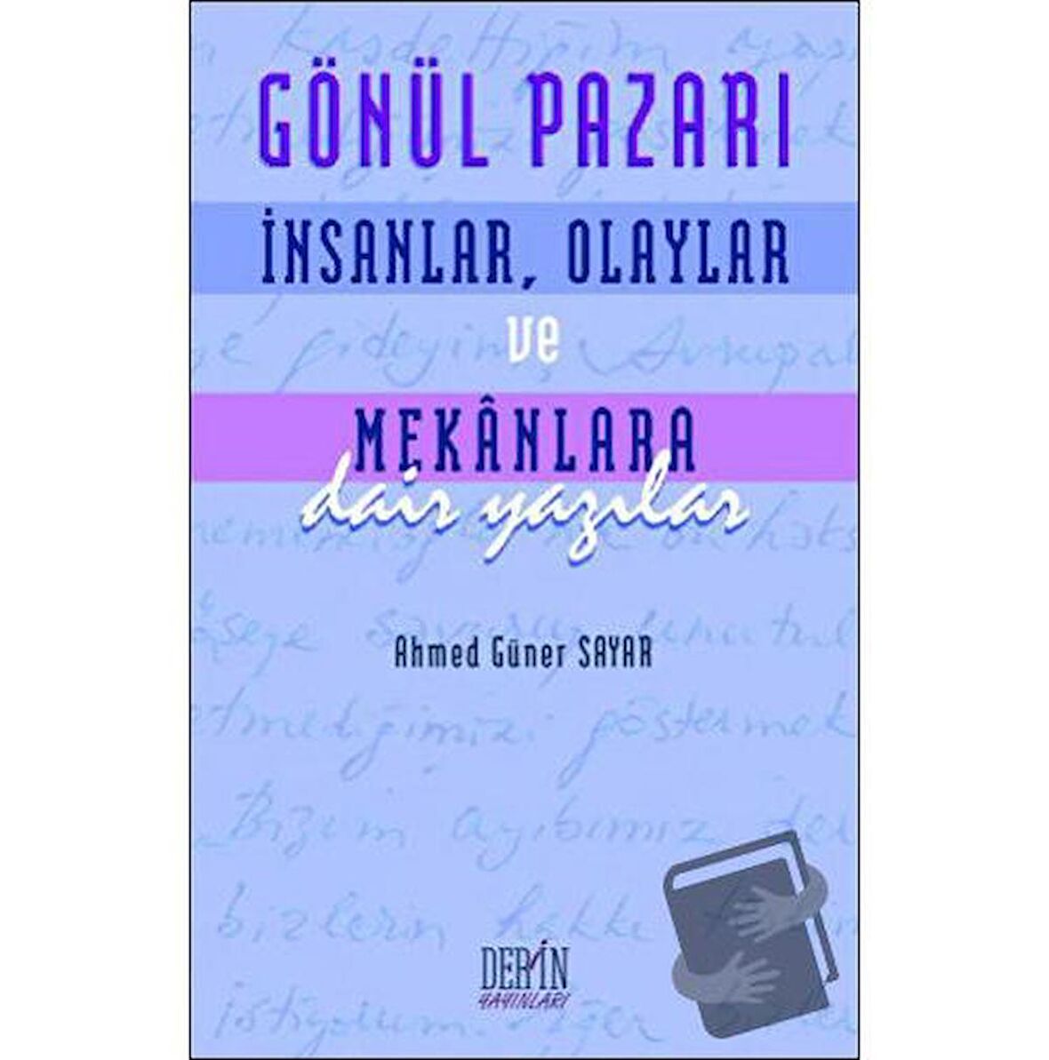 Gönül Pazarı: İnsanlar, Olaylar ve Mekanlara Dair Yazılar