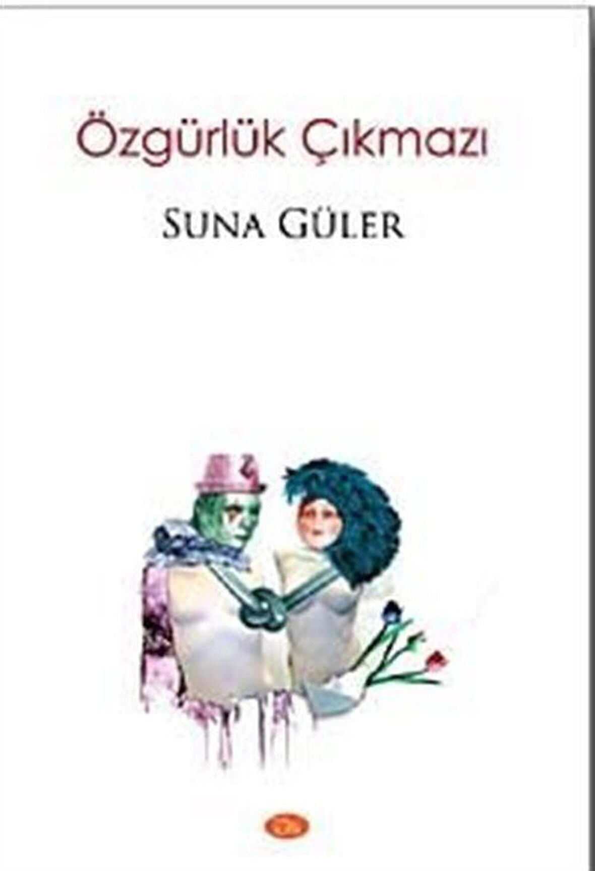 Özgürlük Çıkmazı / Suna Güler