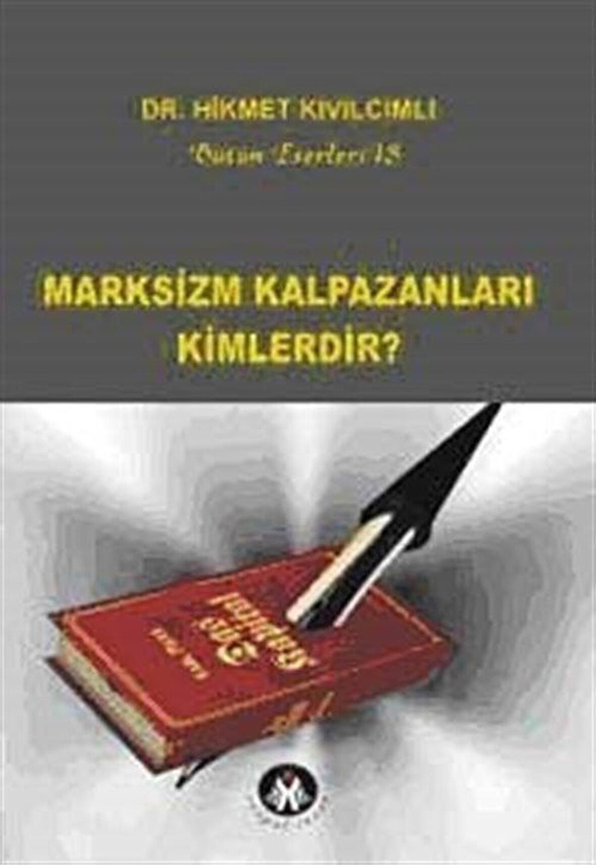 Marksizm Kalpazanları Kimlerdir? / Hikmet Kıvılcımlı