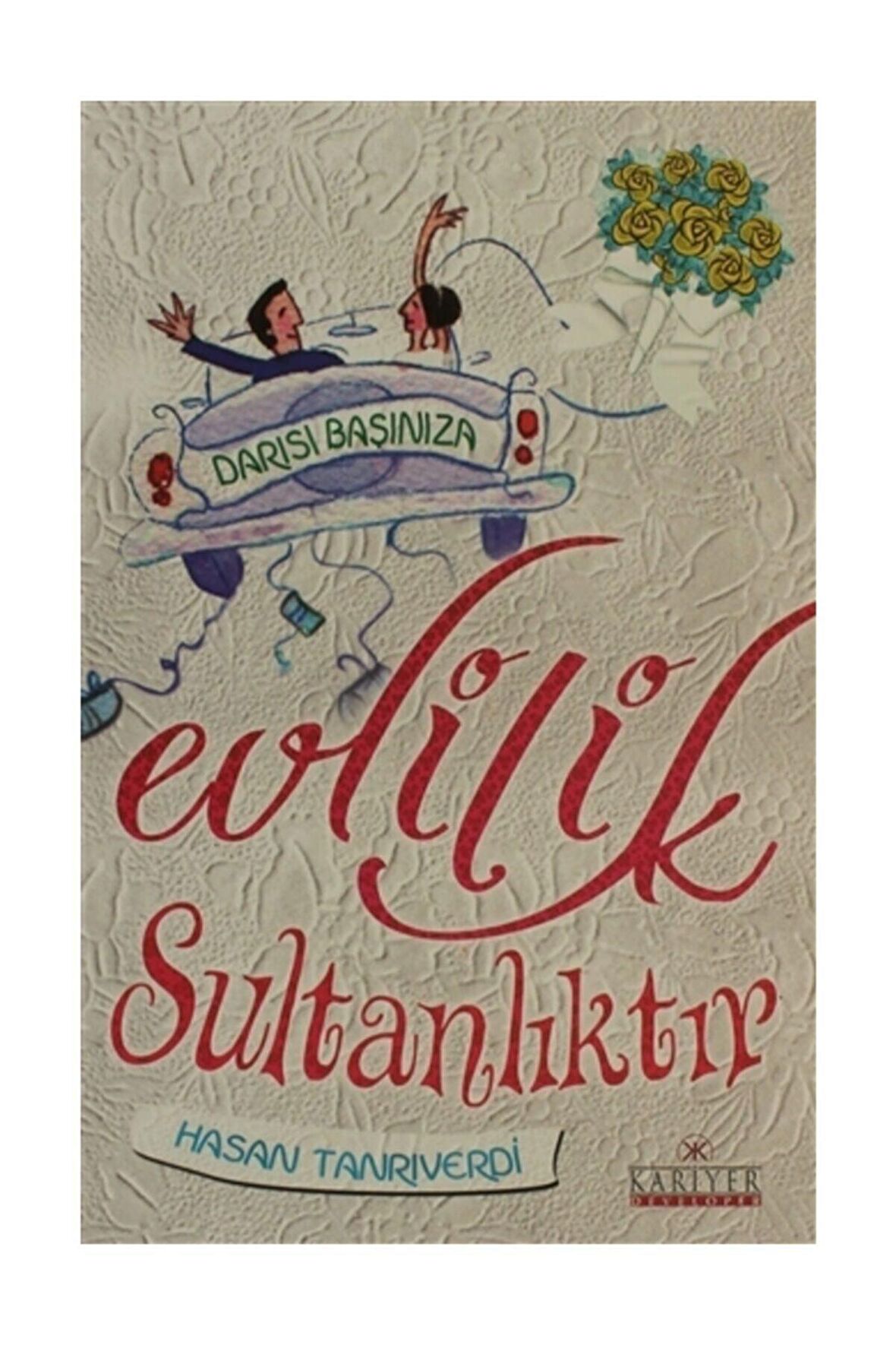 Evlilik Sultanlıktır