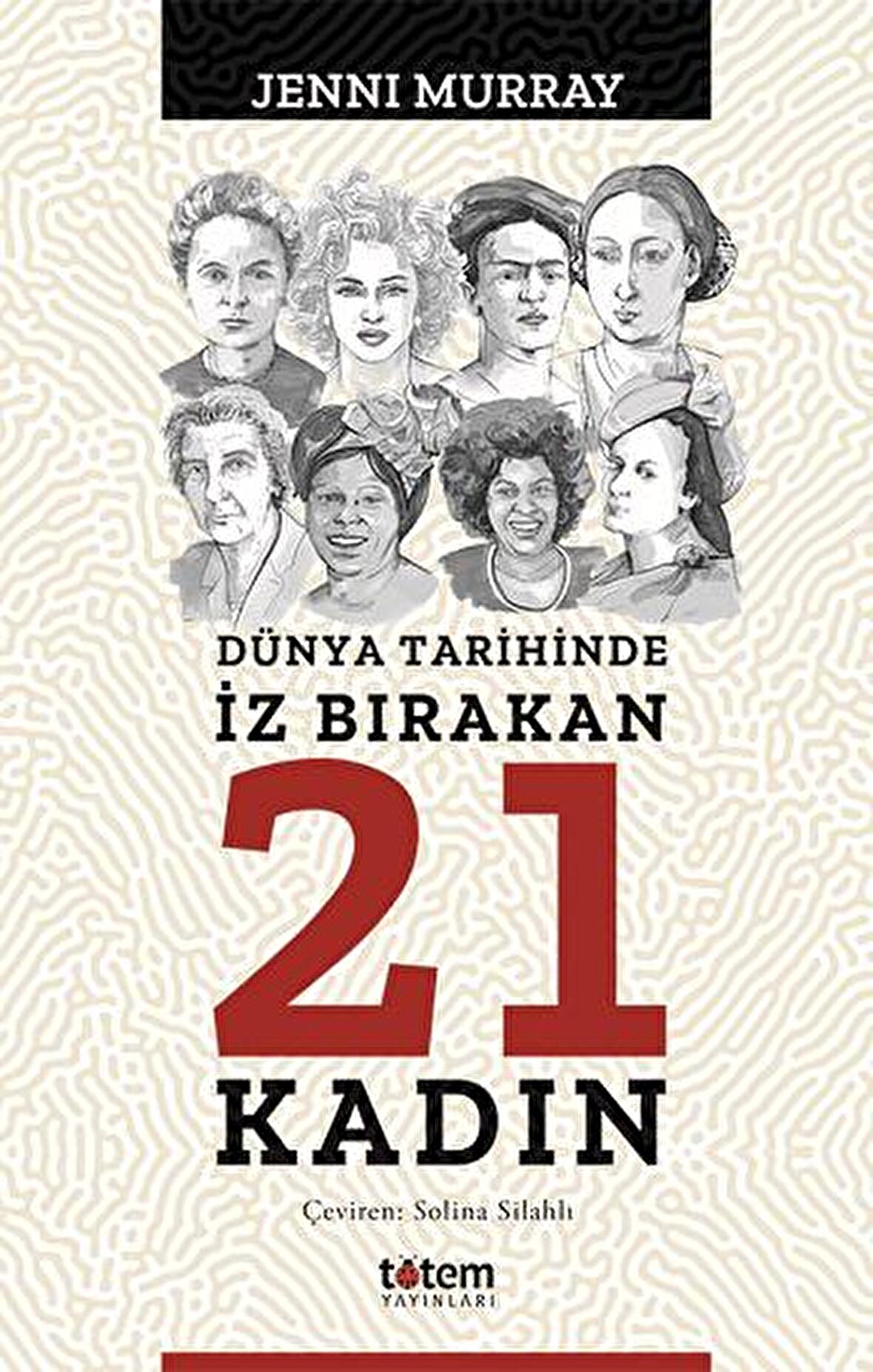 Dünya Tarihinde İz Bırakan 21 Kadın