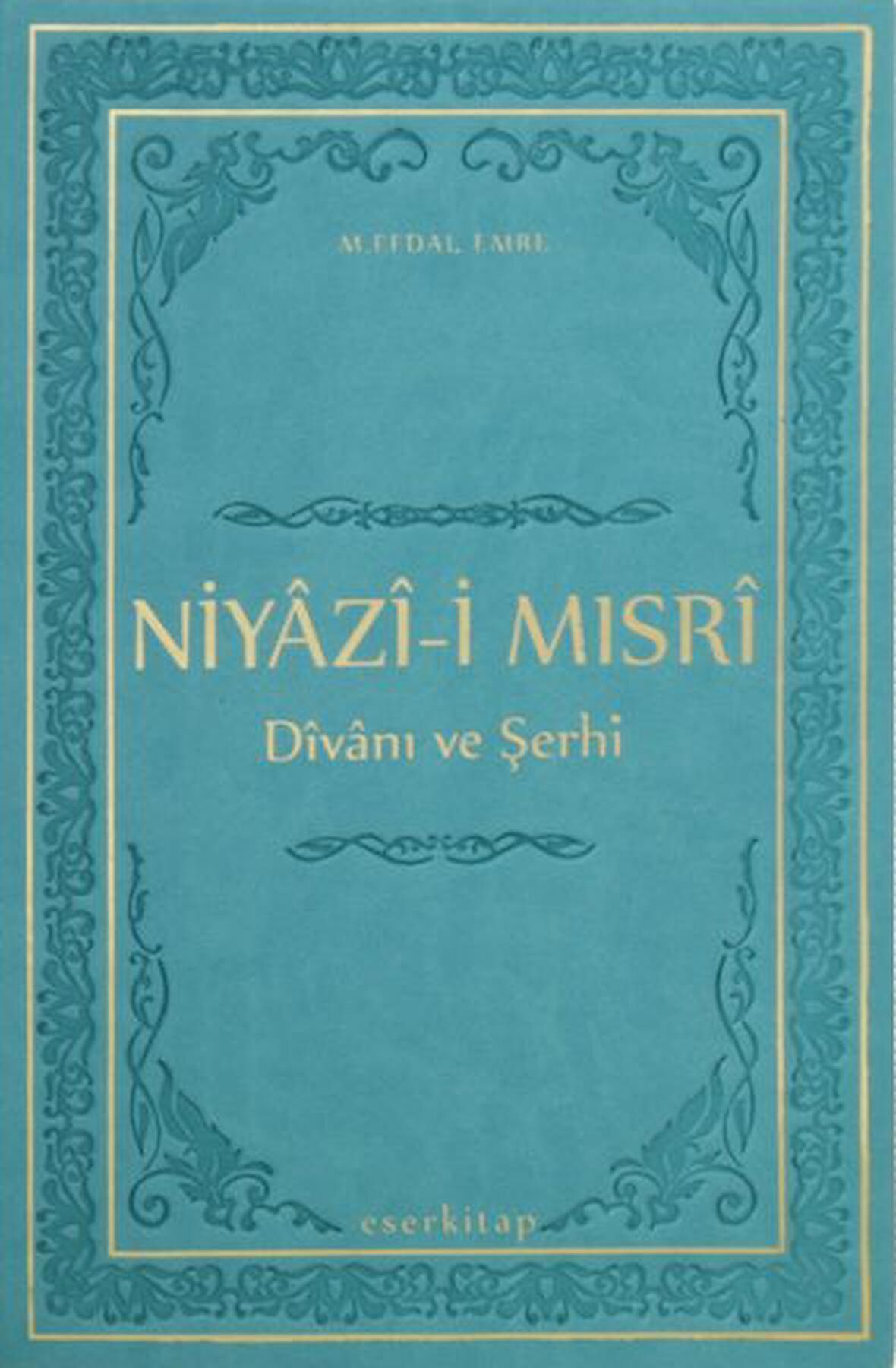 Niyazi-i Mısri Divanı ve Şerhi