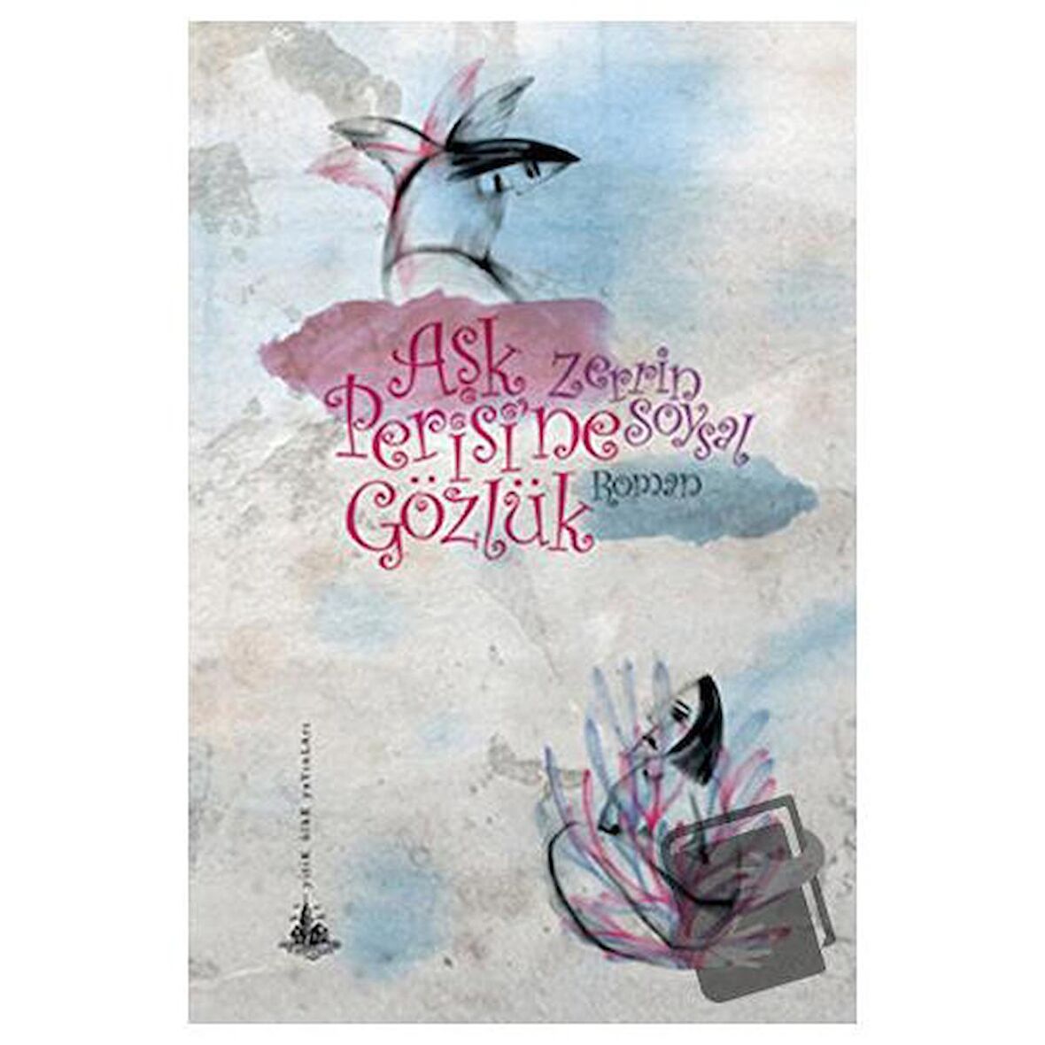 Aşk Perisi’ne Gözlük / Yitik Ülke Yayınları / Zerrin Soysal