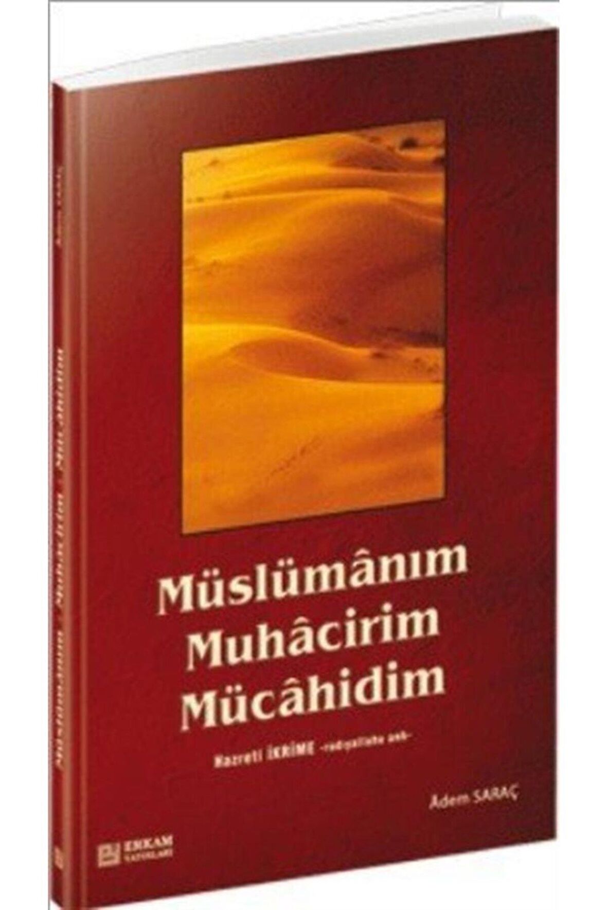 Müslümanım, Muhacirim, Mücahidim Hz. İkrime (r.a)