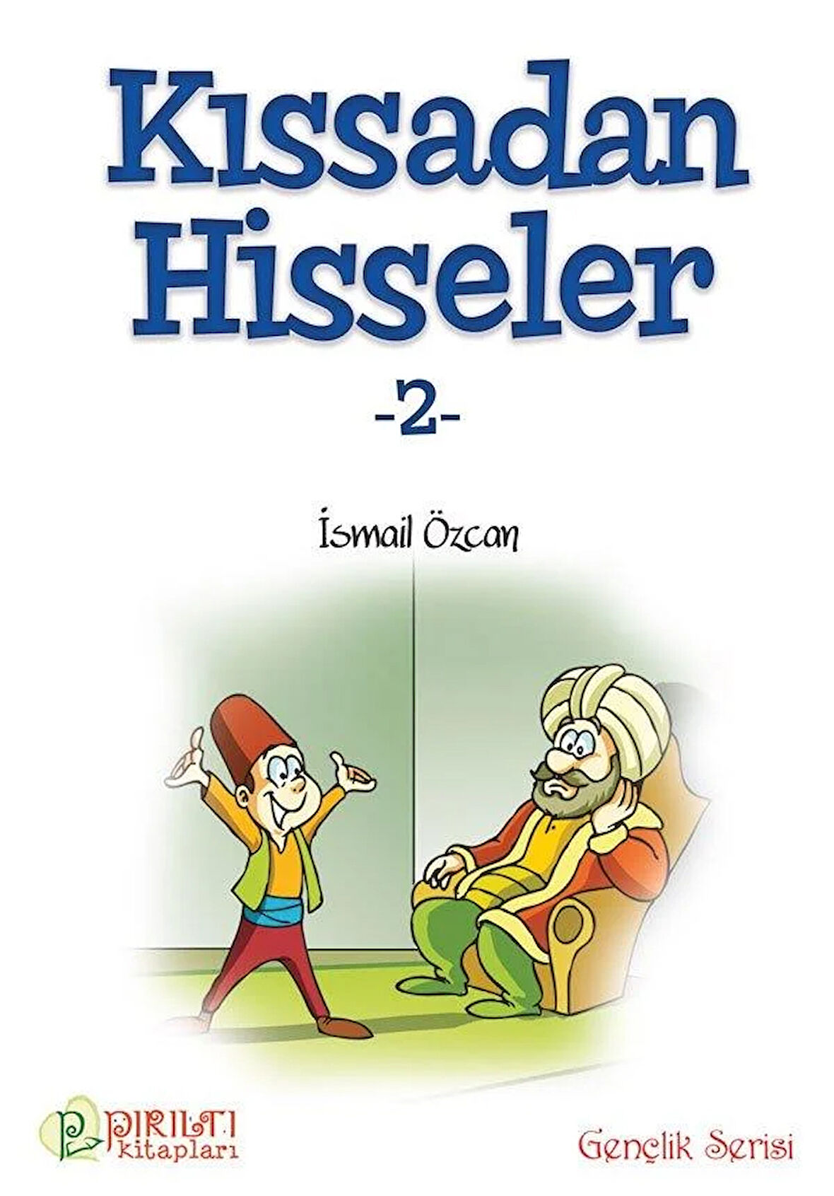 Kıssadan Hisseler - 2 - İsmail Özcan