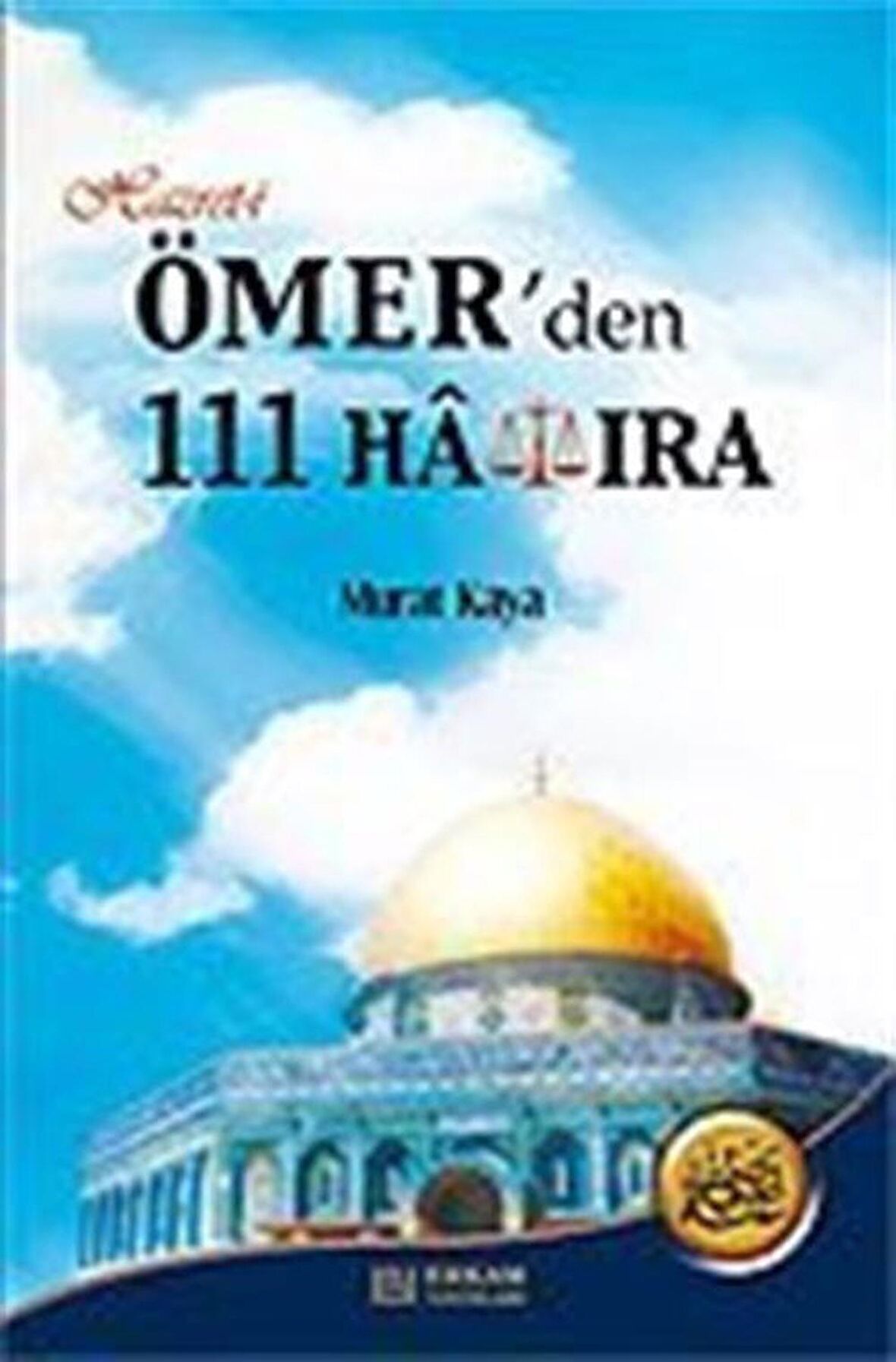 Hazret-i Ömer'den 111 Hatıra / Murat Kaya