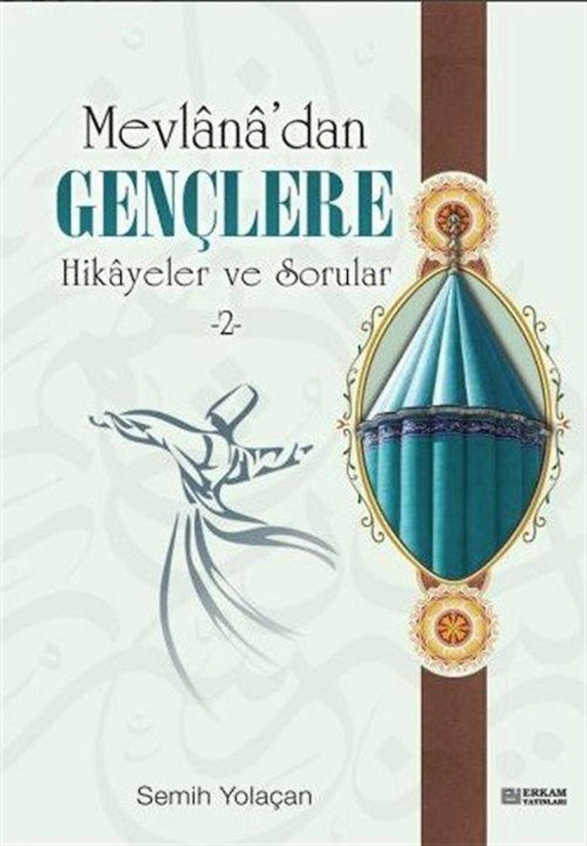 Mevlana'dan Gençlere Hikayeler ve Sorular 2