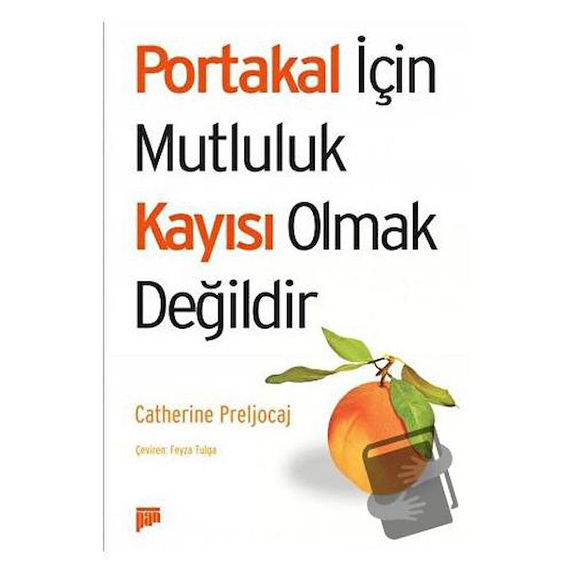 Portakal İçin Mutluluk Kayısı Olmak Değildir