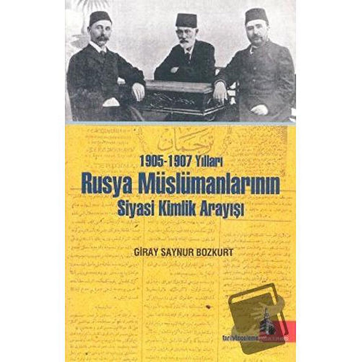 1905-1907 Yılları Rusya Müslümanlarının Siyasi Kimlik Arayışı