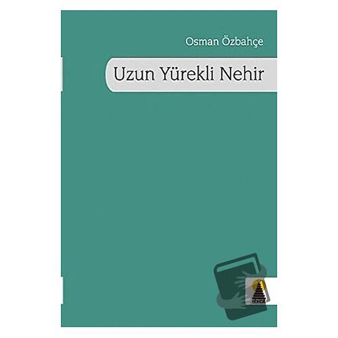 Uzun Yürekli Nehir / Ebabil Yayınları / Osman Özbahçe