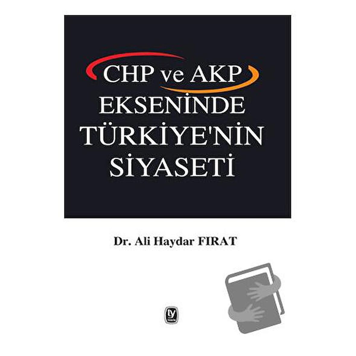 CHP ve AKP Ekseninde Türkiye'nin Siyaseti