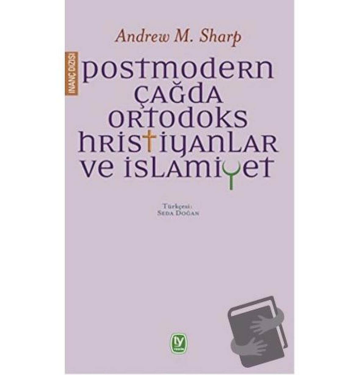 Postmodern Çağda Ortodoks Hristiyanlar ve İslamiyet