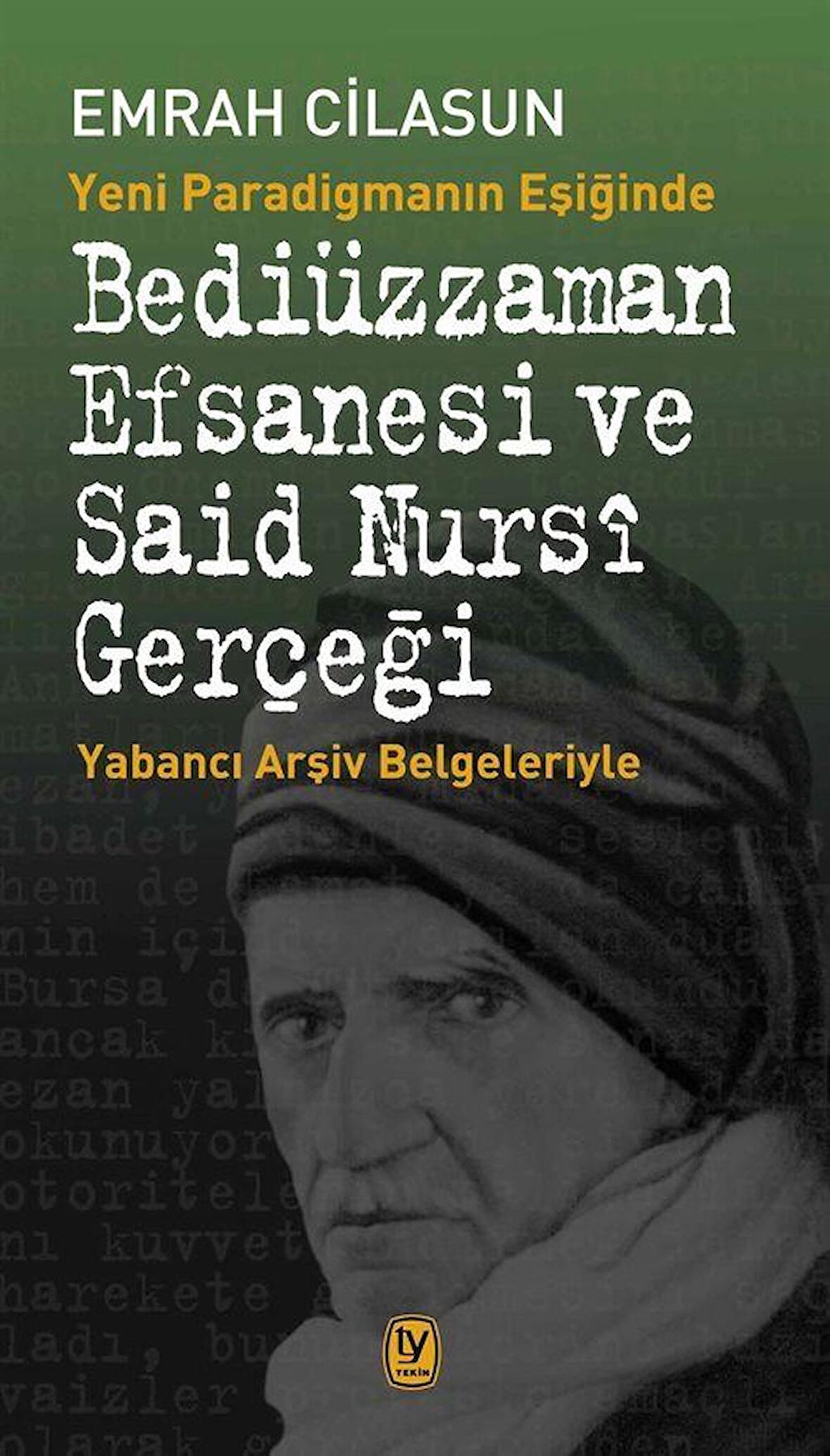 Yeni Paradigmanın Eşiğinde Bediüzzaman Efsanesi ve Said Nursi Gerçeği