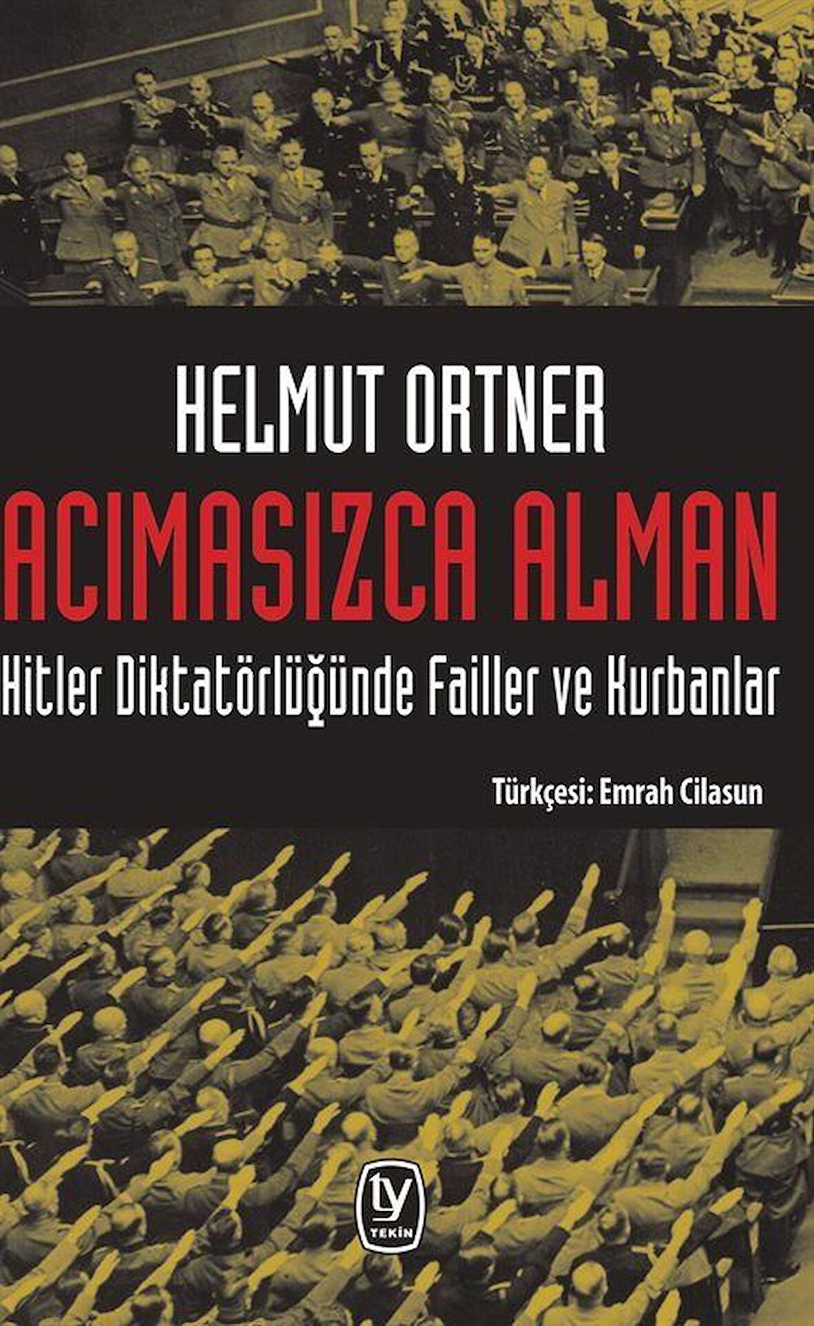 Acımasızca Alman: Hitler Diktatörlüğünde Failler ve Kurbanlar