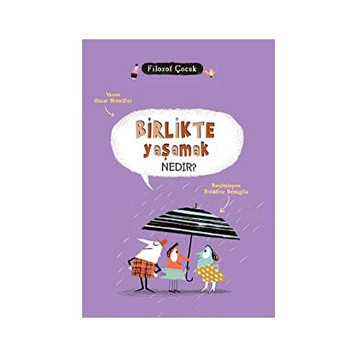 Birlikte Yaşamak Nedir? / Filozof Çocuk - Oscar Brenifier - Tudem Yayınları