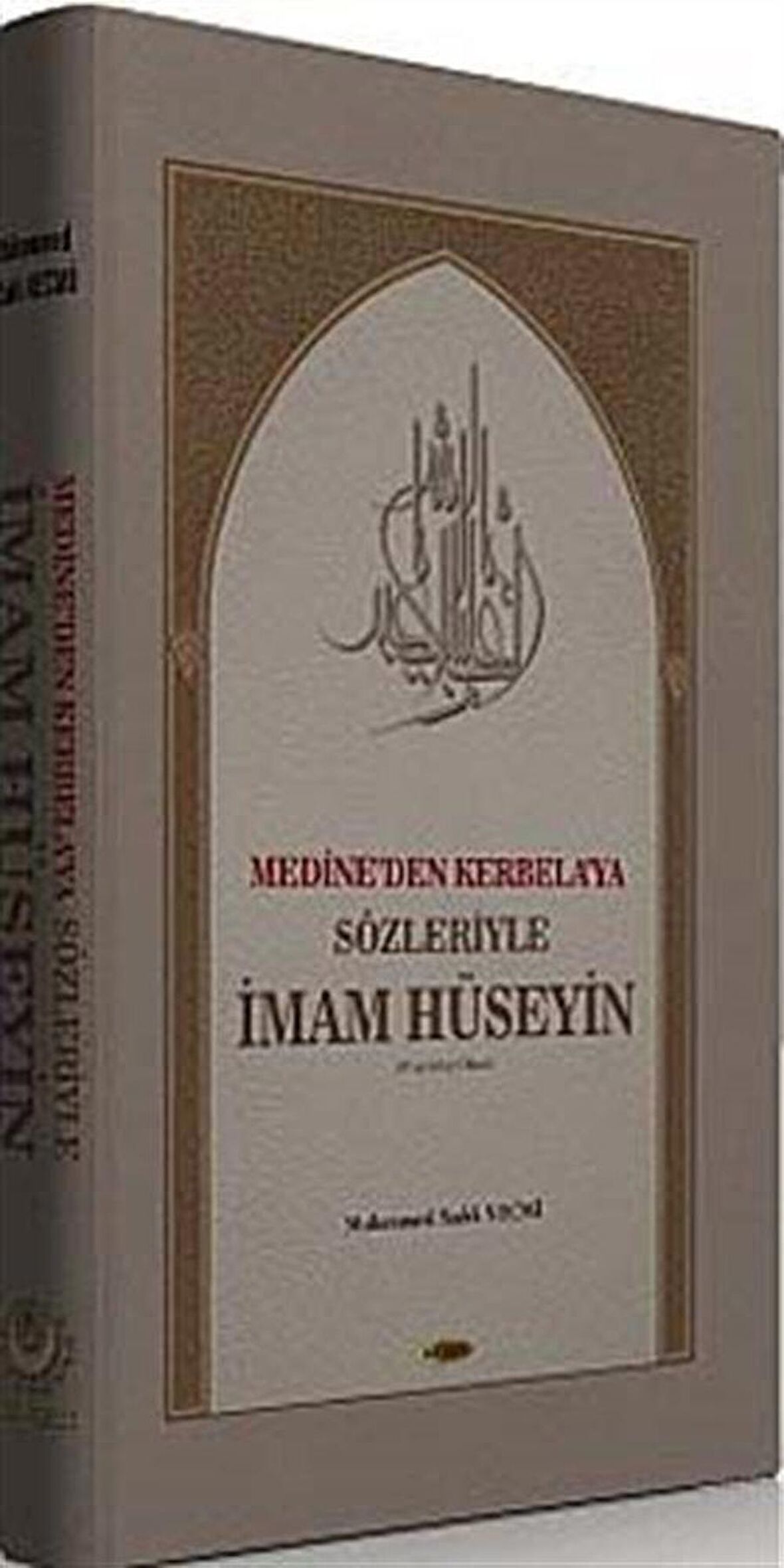 Medine'den Kerbela'ya Sözleriyle İmam Hüseyin (a.s) / Muhammed Sadık Necmi