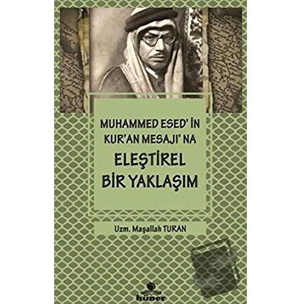 Muhammed Esed'in Kur'an Mesajına Eleştirel Bir Yaklaşım