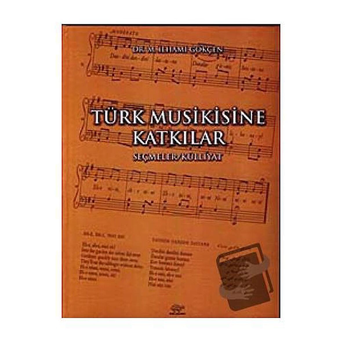 Türk Musikisine Katkılar / Ürün Yayınları / M. İlhami Gökçen