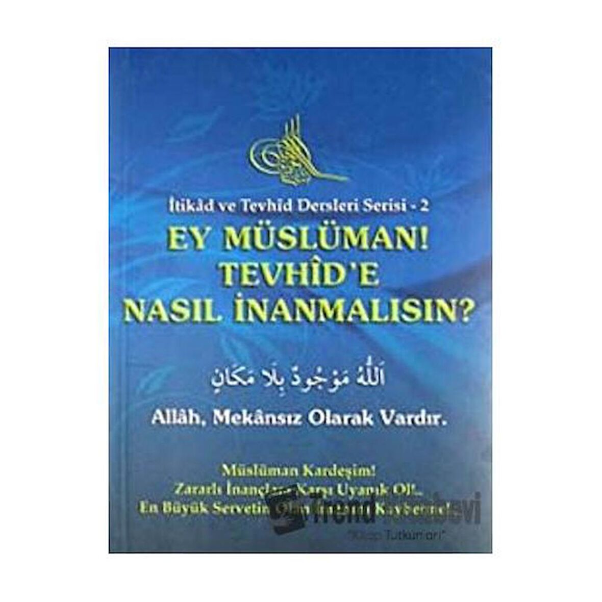 Ey Müslüman Tevhid'e Nasıl İnanmalısın?