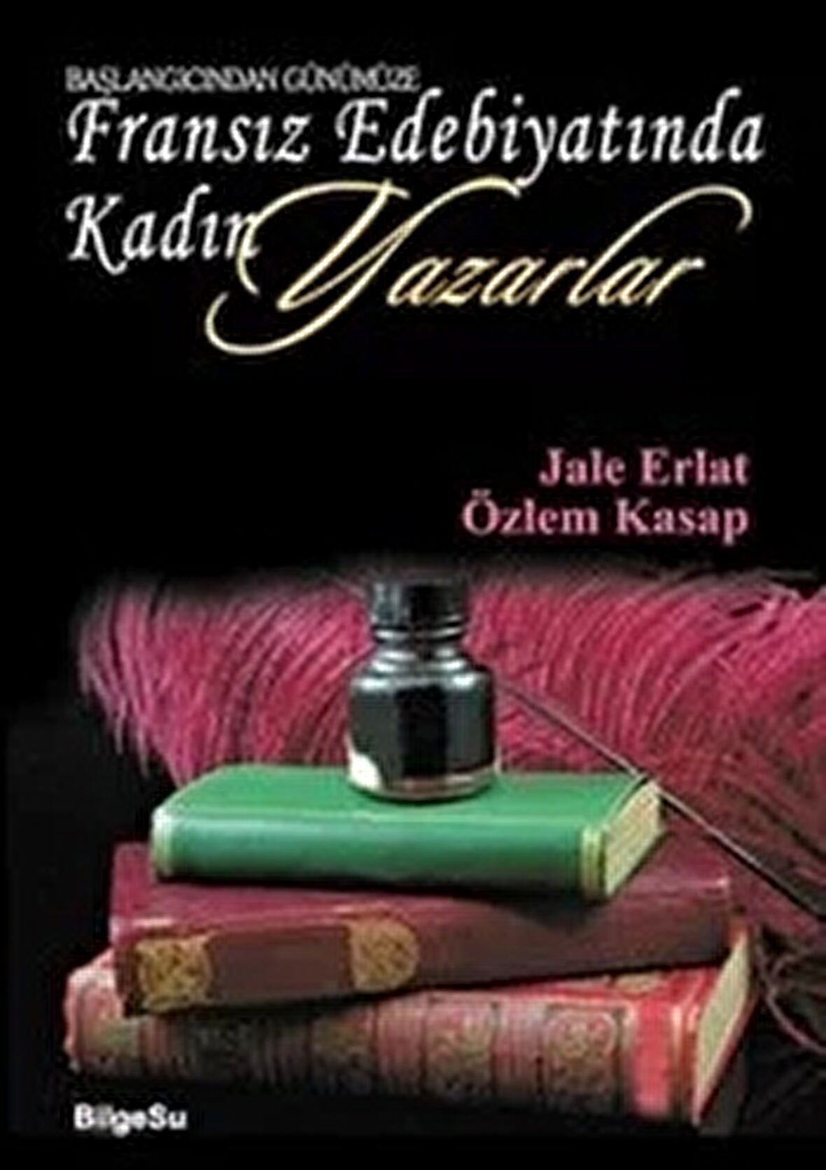 Başlangıcından Günümüze Fransız Edebiyatında Kadın Yazarlar
