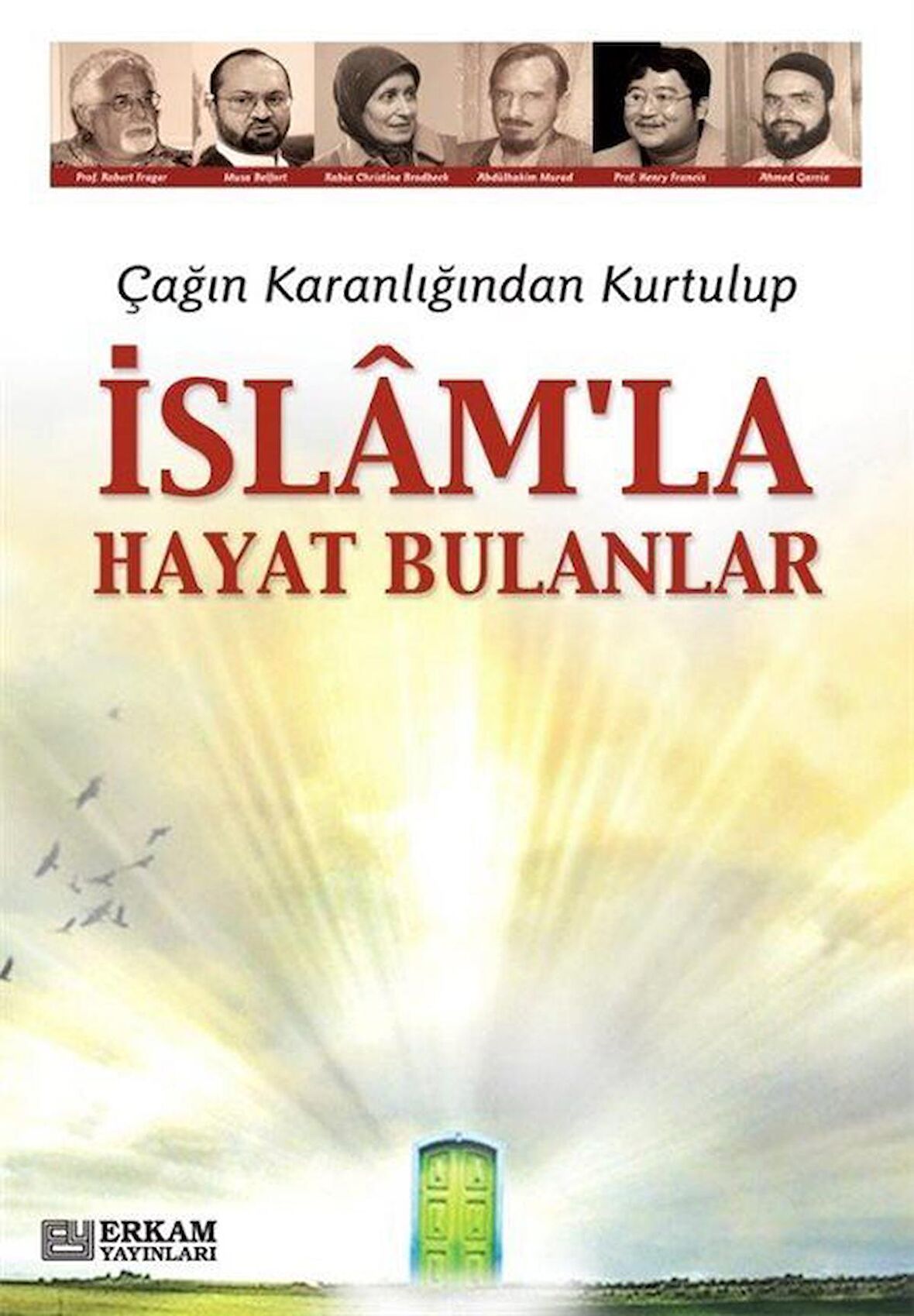 Çağın Karanlığından Kurtulup İslam'la Hayat Bulanlar