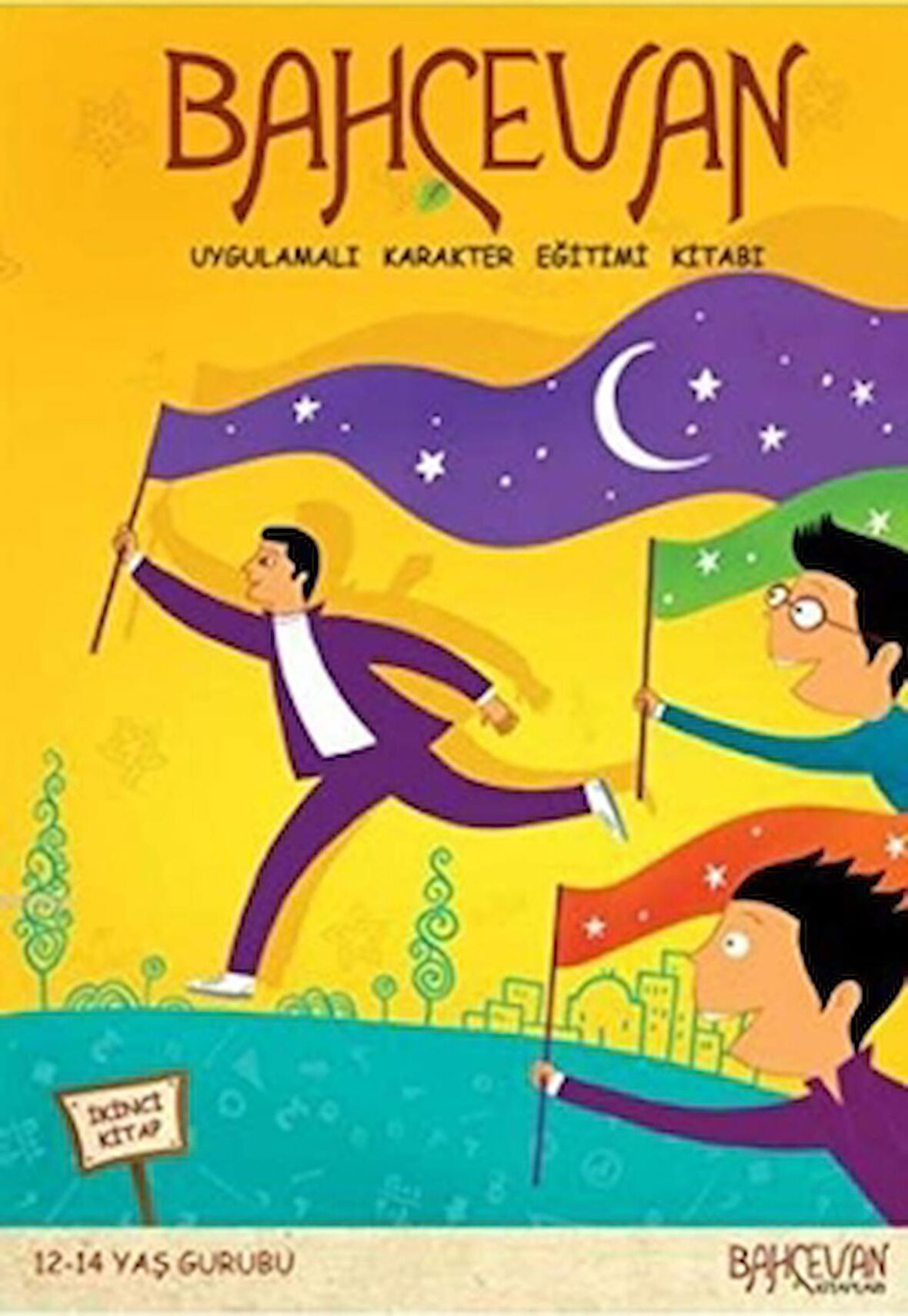 Bahçevan Uygulamalı Karakter Eğitimi Kitabı 2. Kitap (12 - 14 Yaş Grubu)