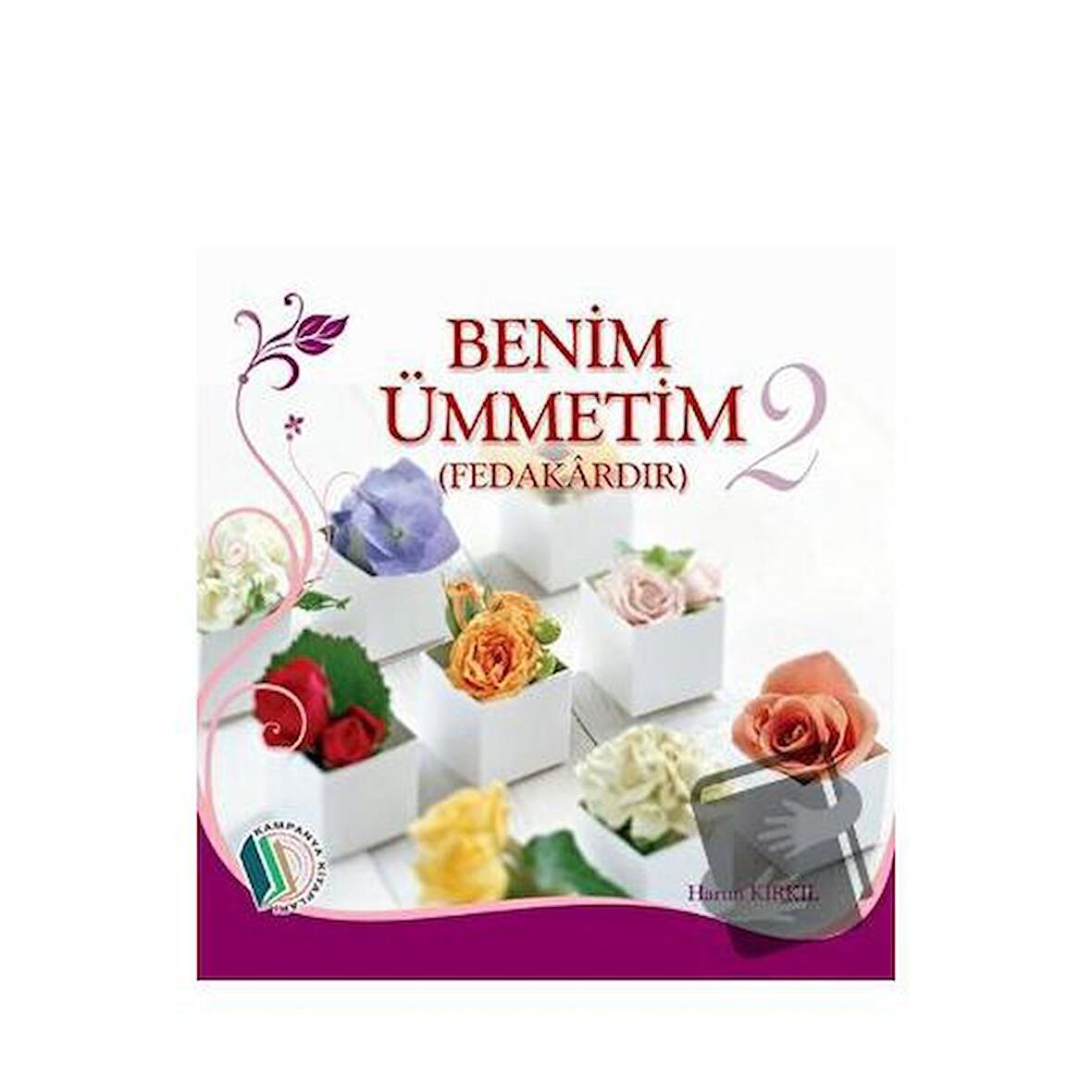 Benim Ümmetim   2 / Kampanya Kitapları   Erkam / Harun Kırkıl