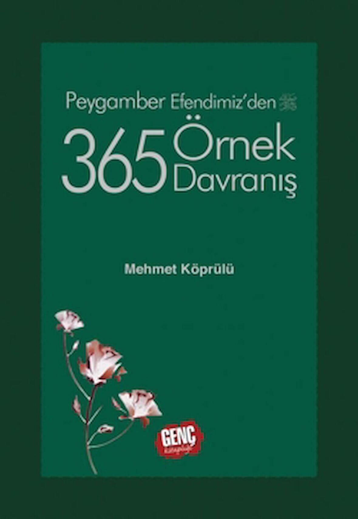 Peygamber Efendimizden 365 Örnek Davranış