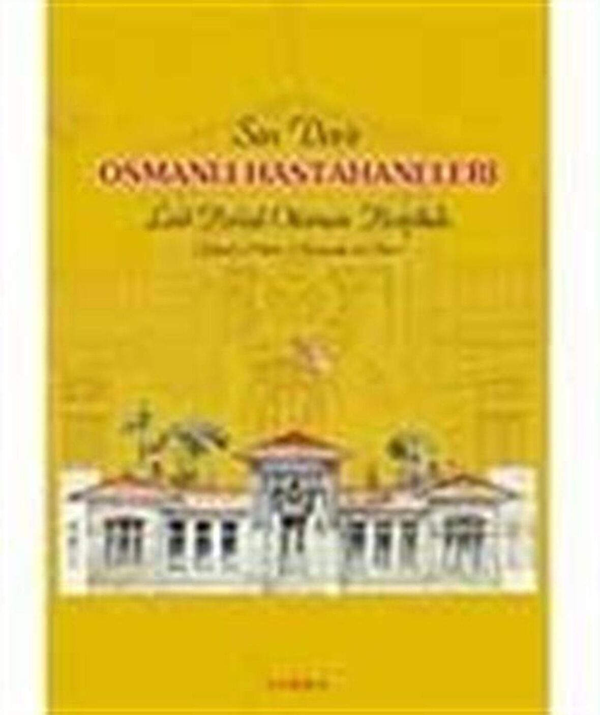 Son Devir Osmanlı Hastahaneleri / Last Period Ottoman Hospitals